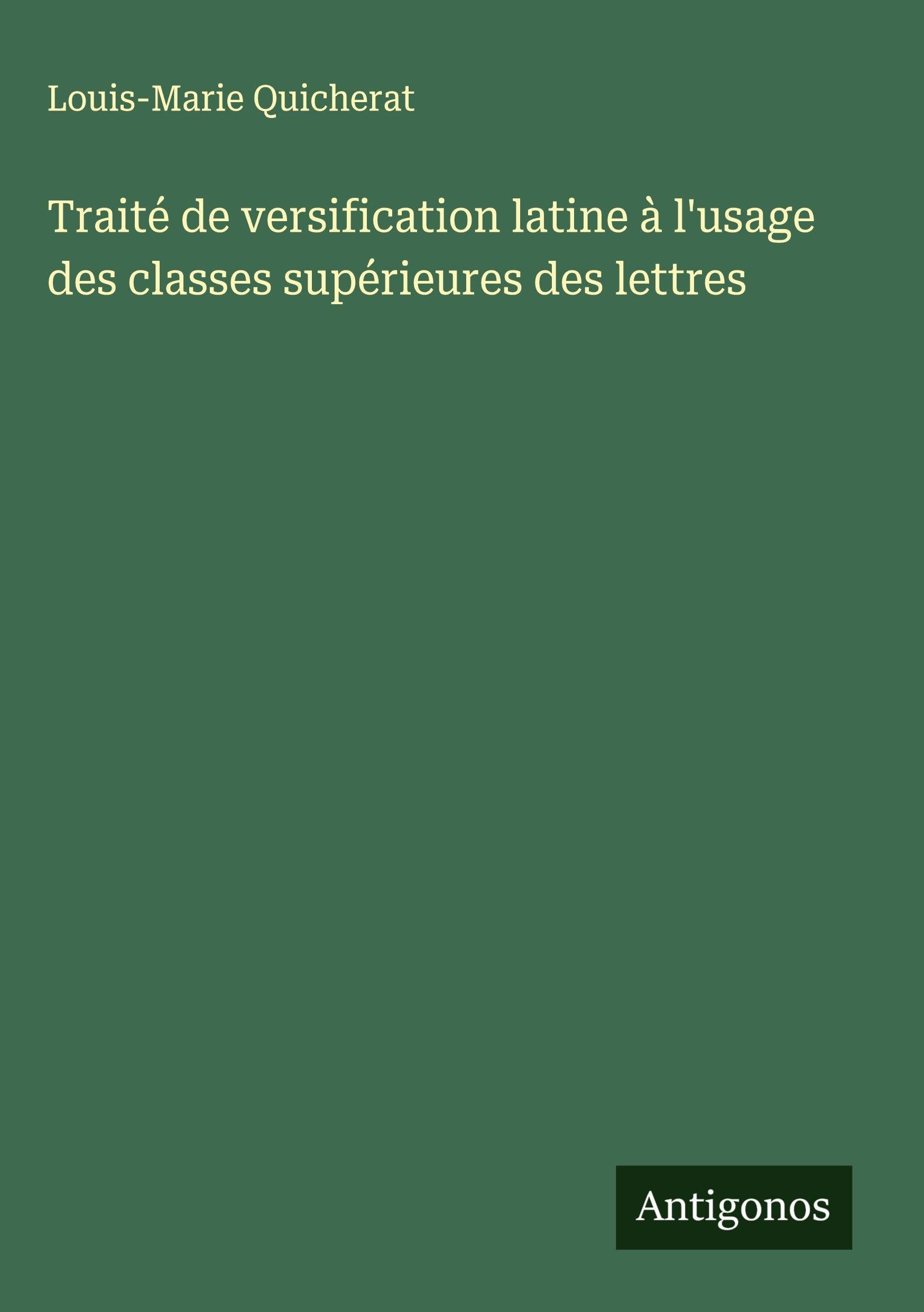 Traité de versification latine à l'usage des classes supérieures des lettres Classics