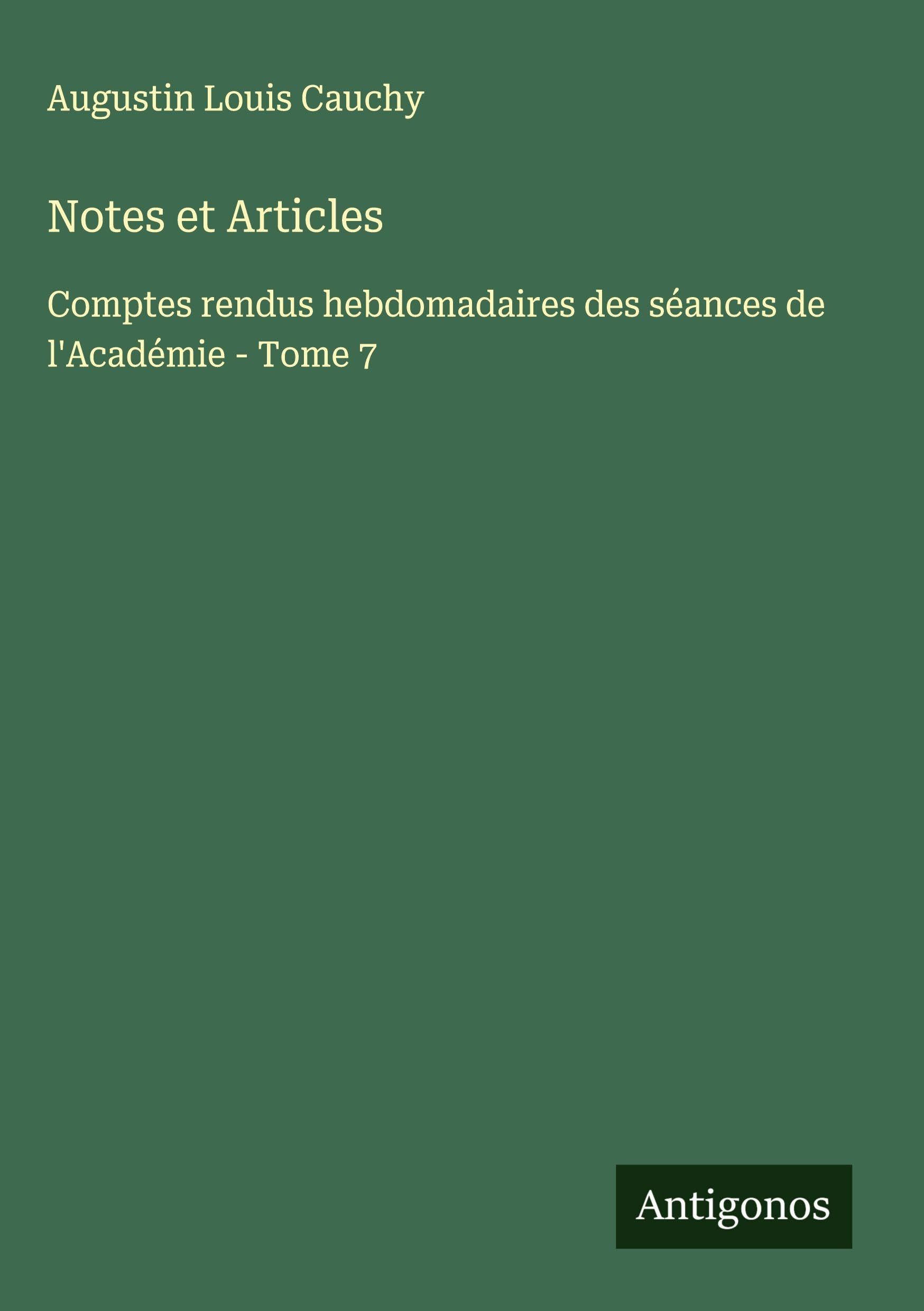 Notes et Articles: Comptes rendus hebdomadaires des séances de l'Académie - Tome 7 Classics