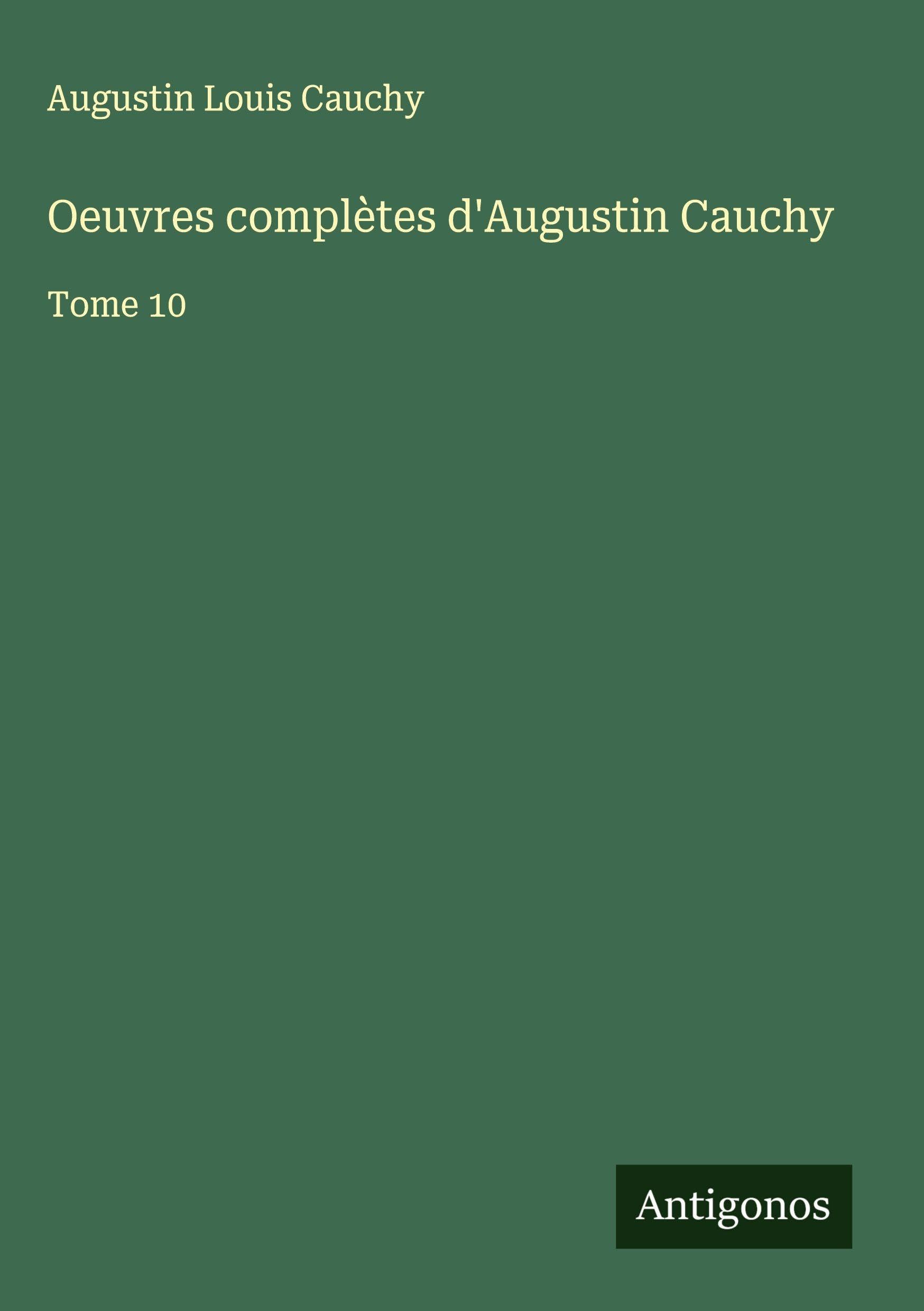 Oeuvres complètes d'Augustin Cauchy: Tome 10 Classics