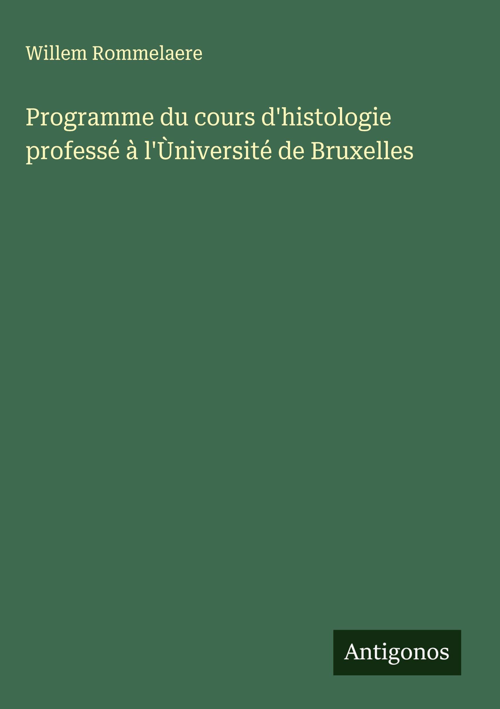 Programme du cours d'histologie professé à l'Ùniversité de Bruxelles Classics