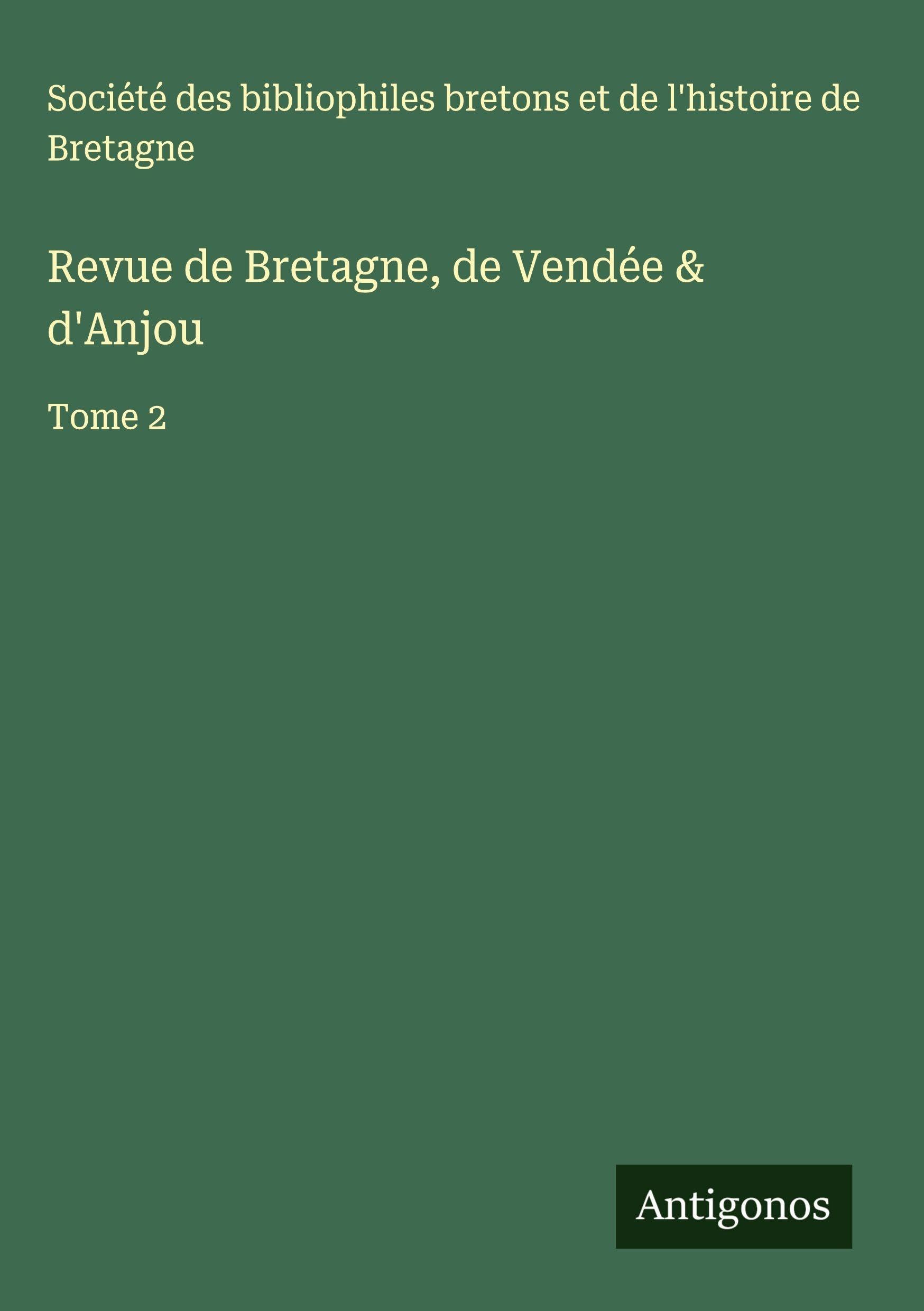 Revue de Bretagne, de Vendée & d'Anjou: Tome 2 Classics