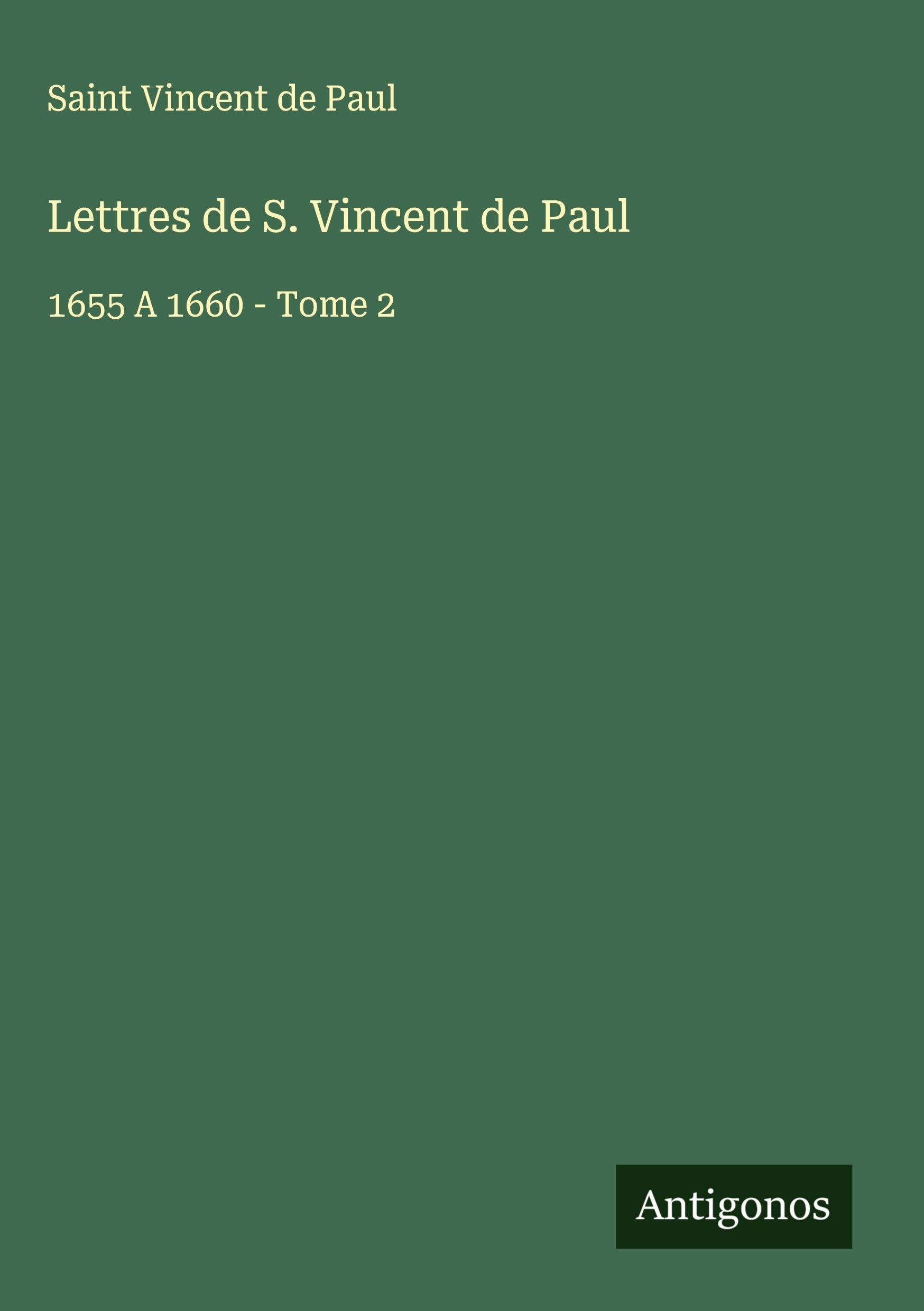 Lettres de S. Vincent de Paul: 1655 A 1660 - Tome 2 Classics