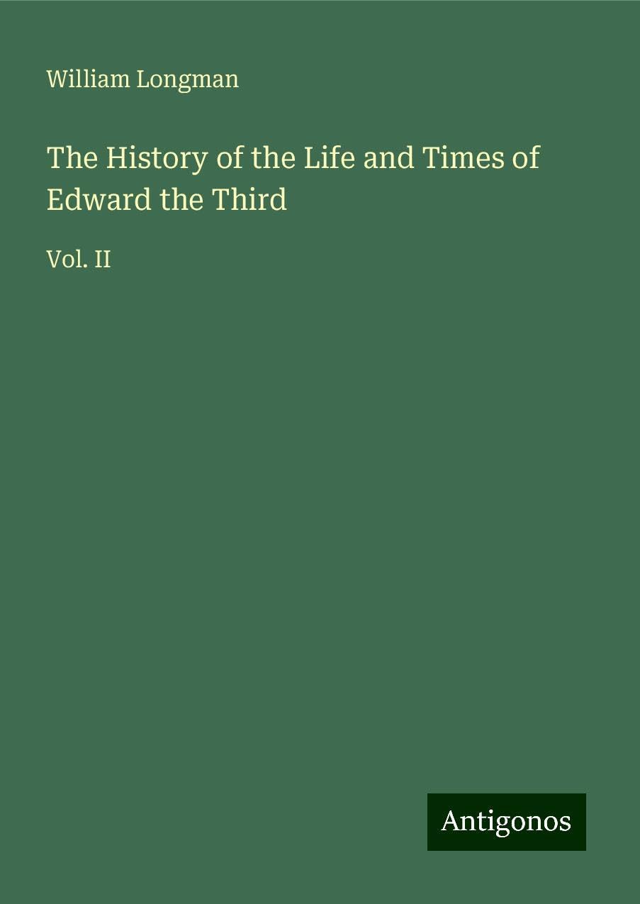 The History of the Life and Times of Edward the Third: Vol. II Books