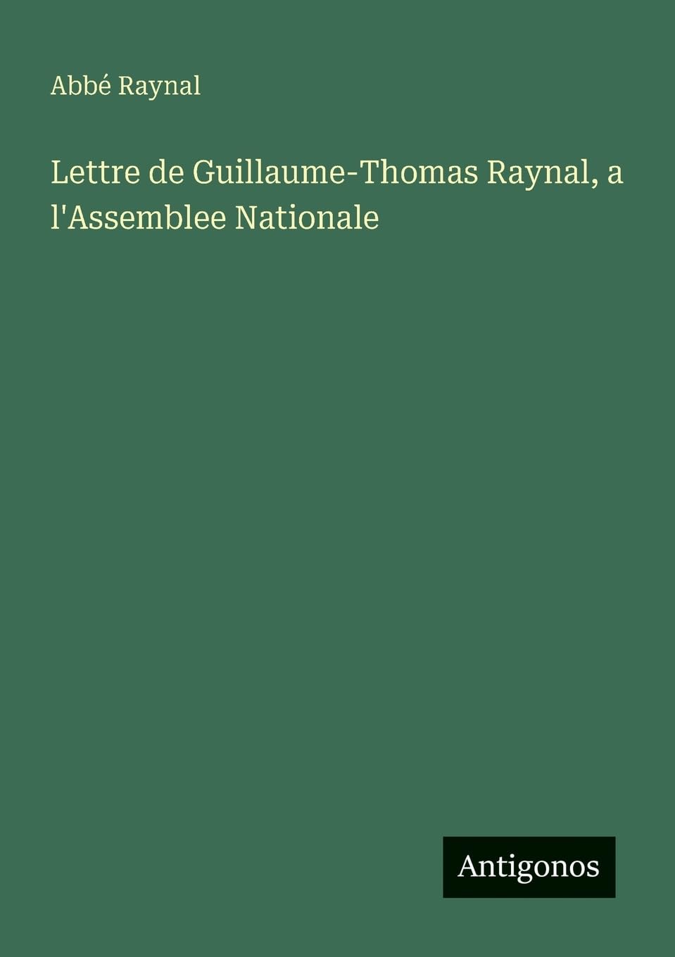 Lettre de Guillaume-Thomas Raynal, a l'Assemblee Nationale Classics