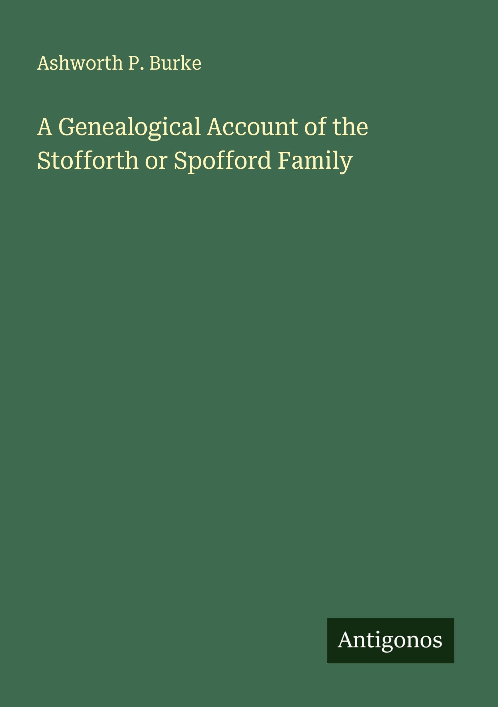 A Genealogical Account of the Stofforth or Spofford Family Classics