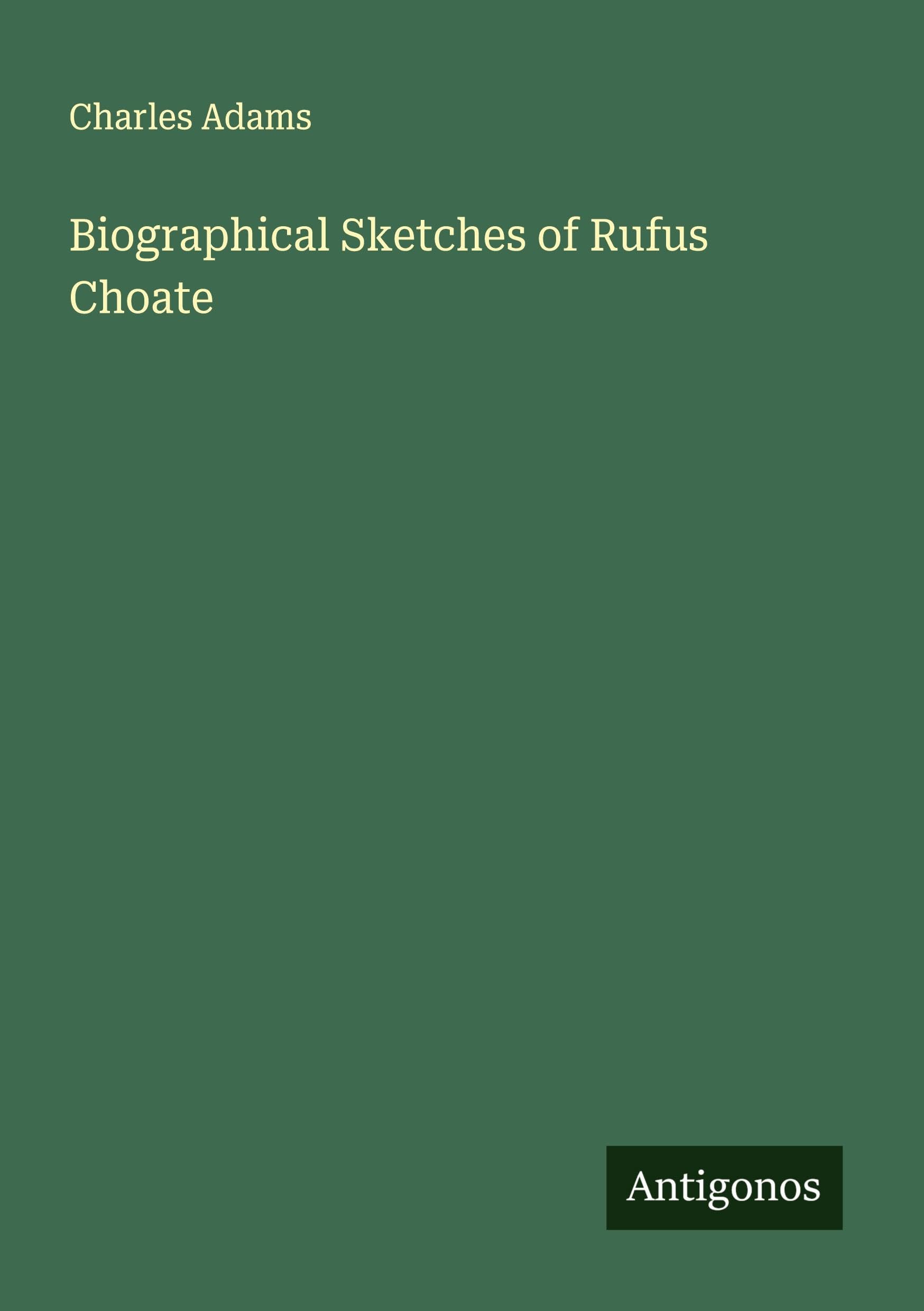 Biographical Sketches of Rufus Choate Classics