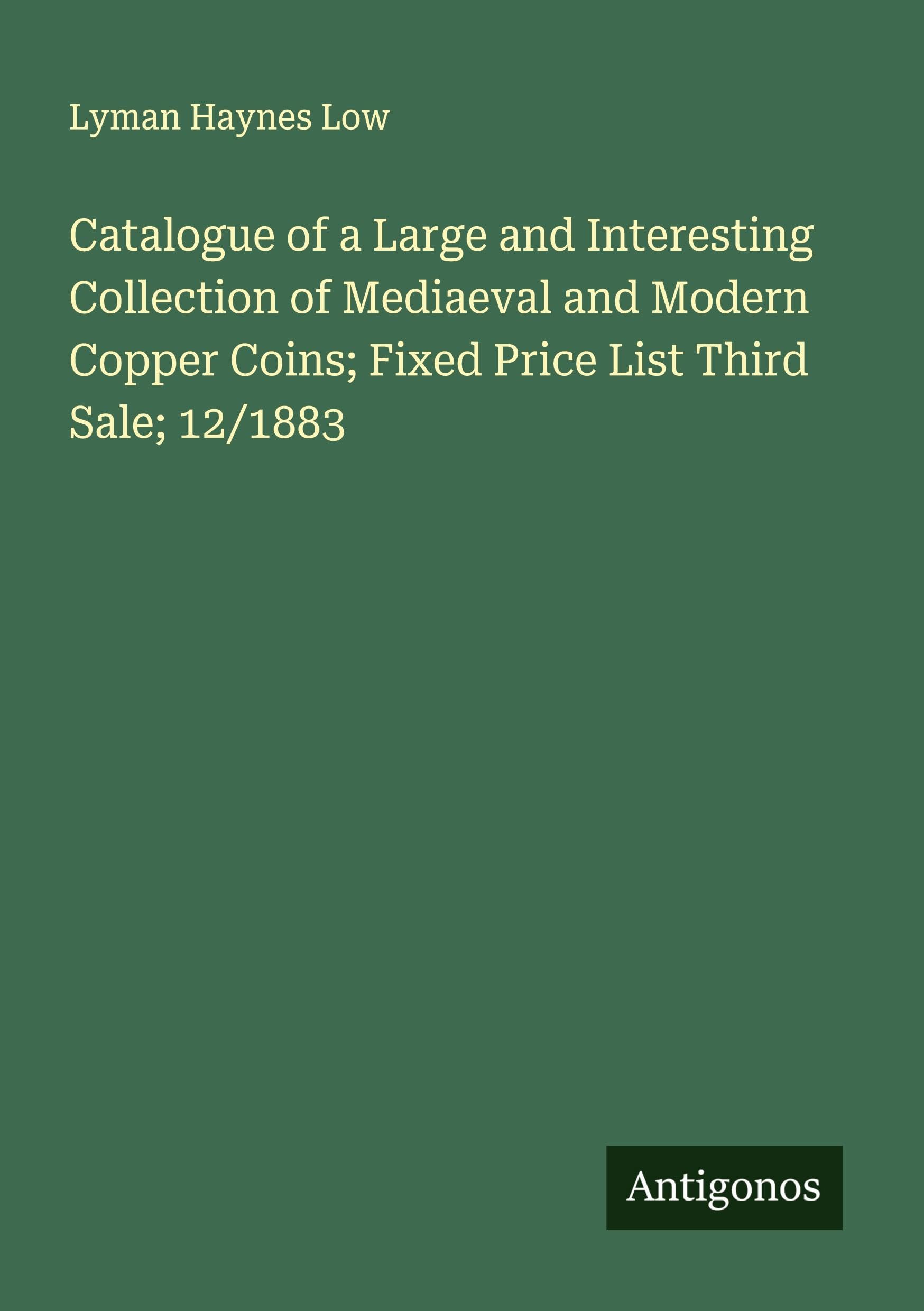Catalogue of a Large and Interesting Collection of Mediaeval and Modern Copper Coins; Fixed Price List Third Sale; 12/1883 Classics