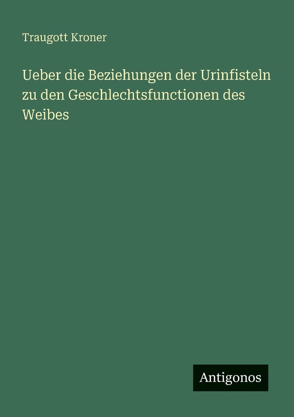 Ueber die Beziehungen der Urinfisteln zu den Geschlechtsfunctionen des Weibes Classics