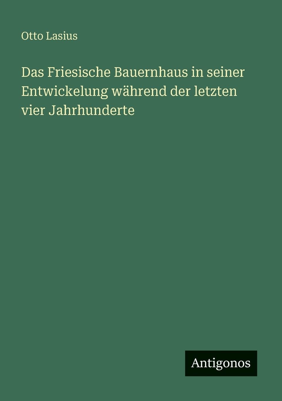 Das Friesische Bauernhaus in seiner Entwickelung während der letzten vier Jahrhunderte Classics