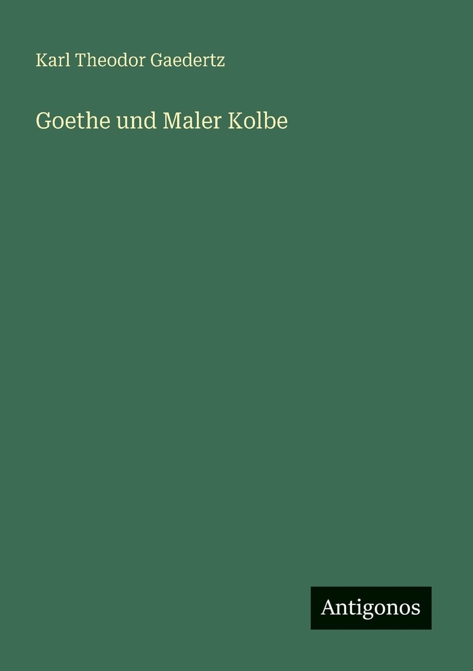 Goethe und Maler Kolbe Classics