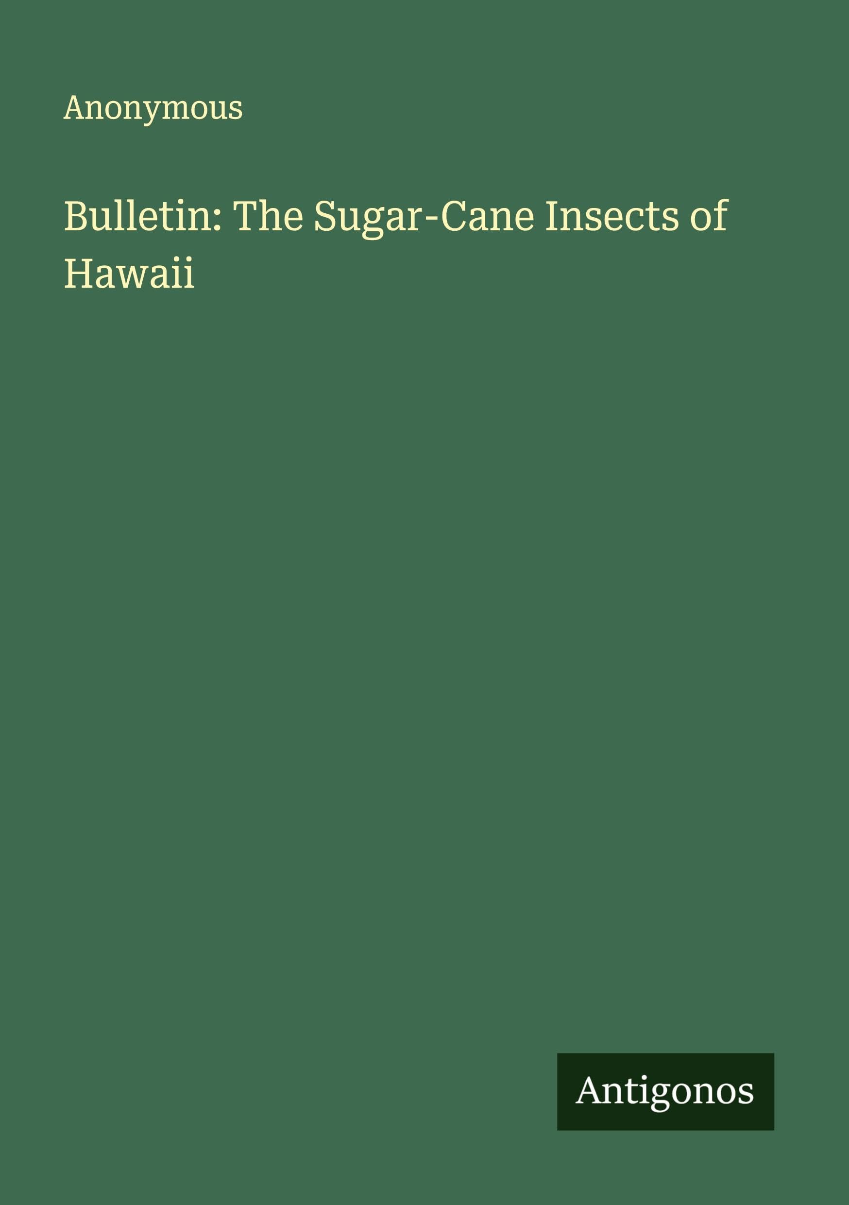 Bulletin: The Sugar-Cane Insects of Hawaii Classics