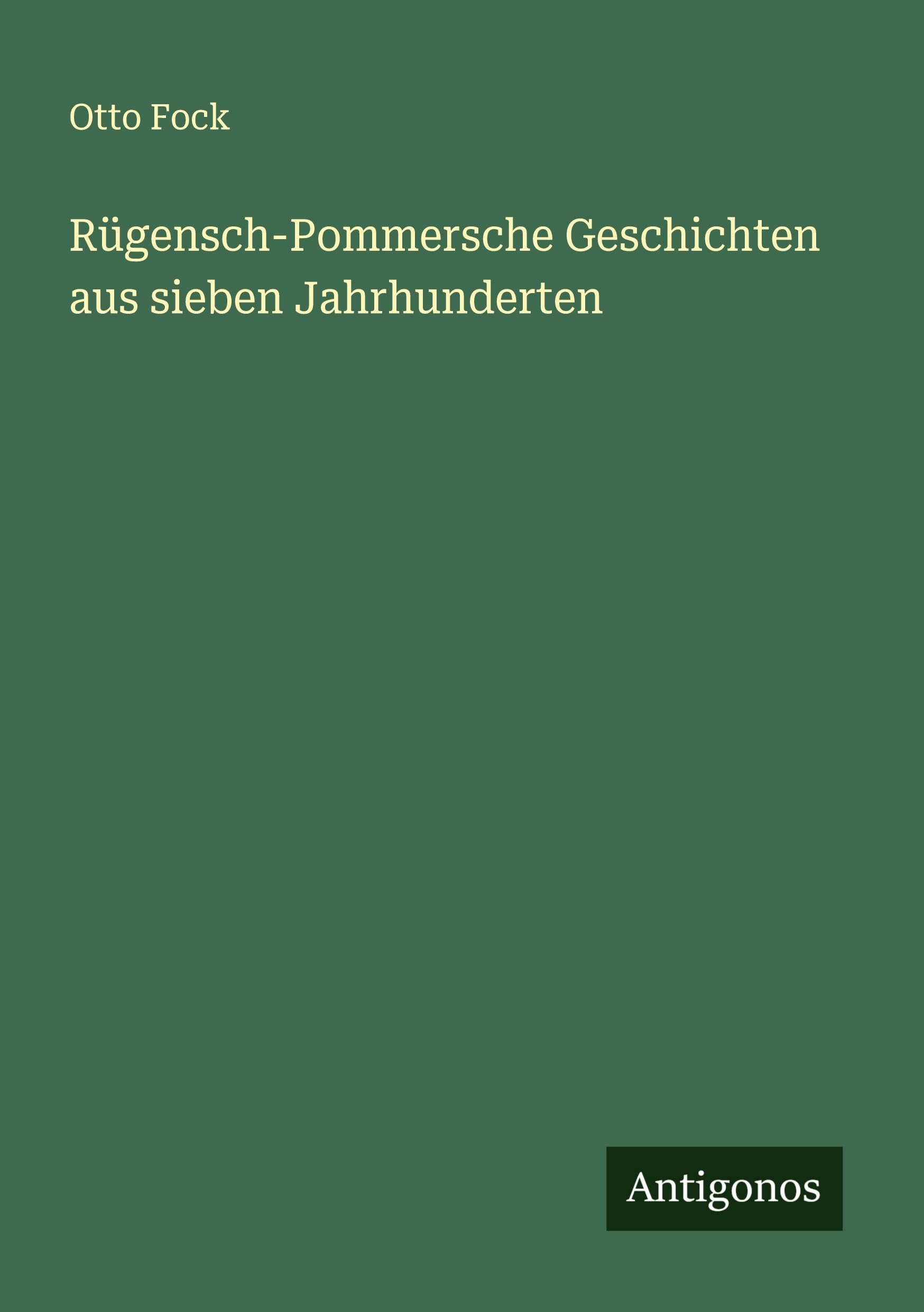 Rügensch-Pommersche Geschichten aus sieben Jahrhunderten Classics