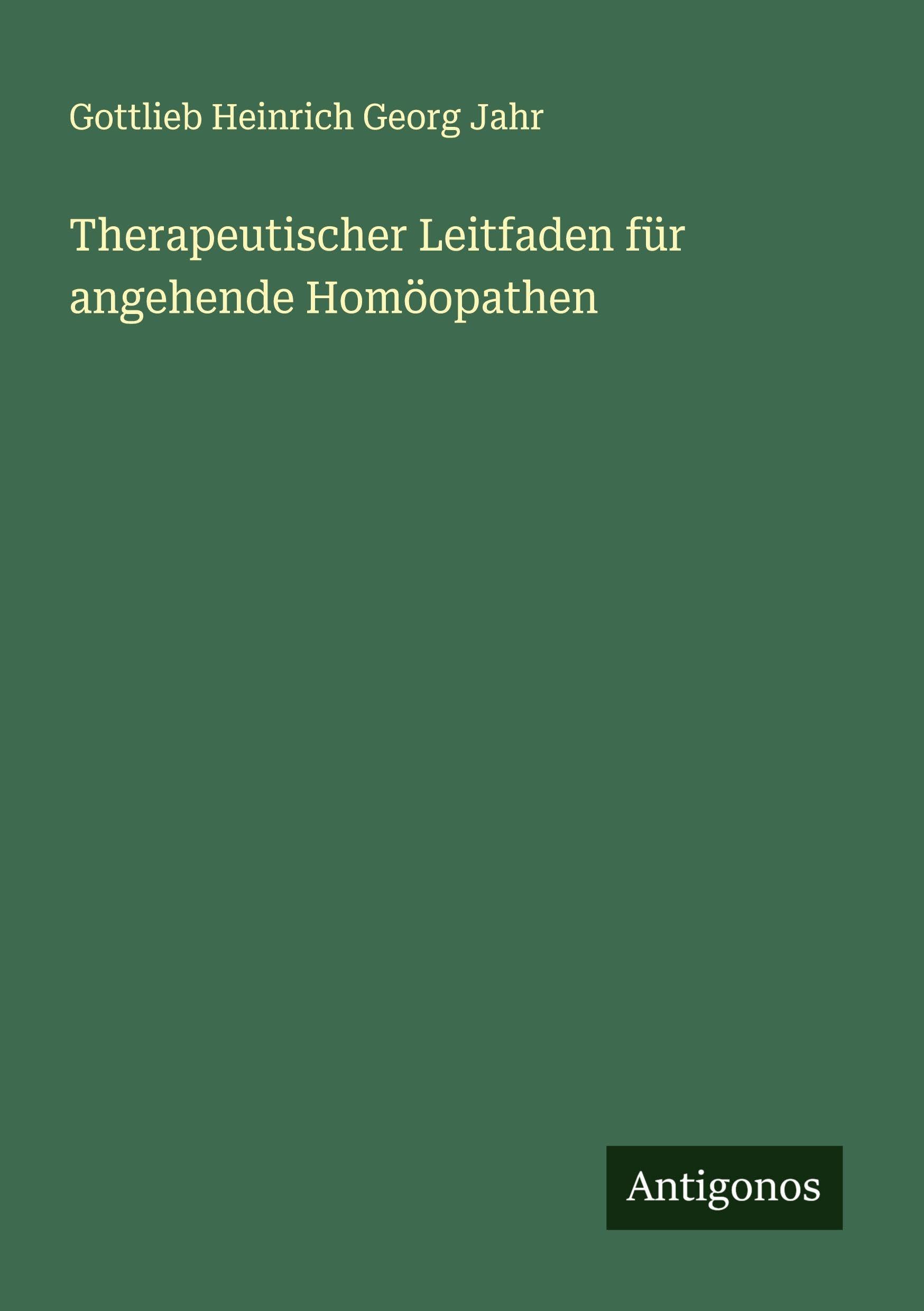 Therapeutischer Leitfaden für angehende Homöopathen Classics