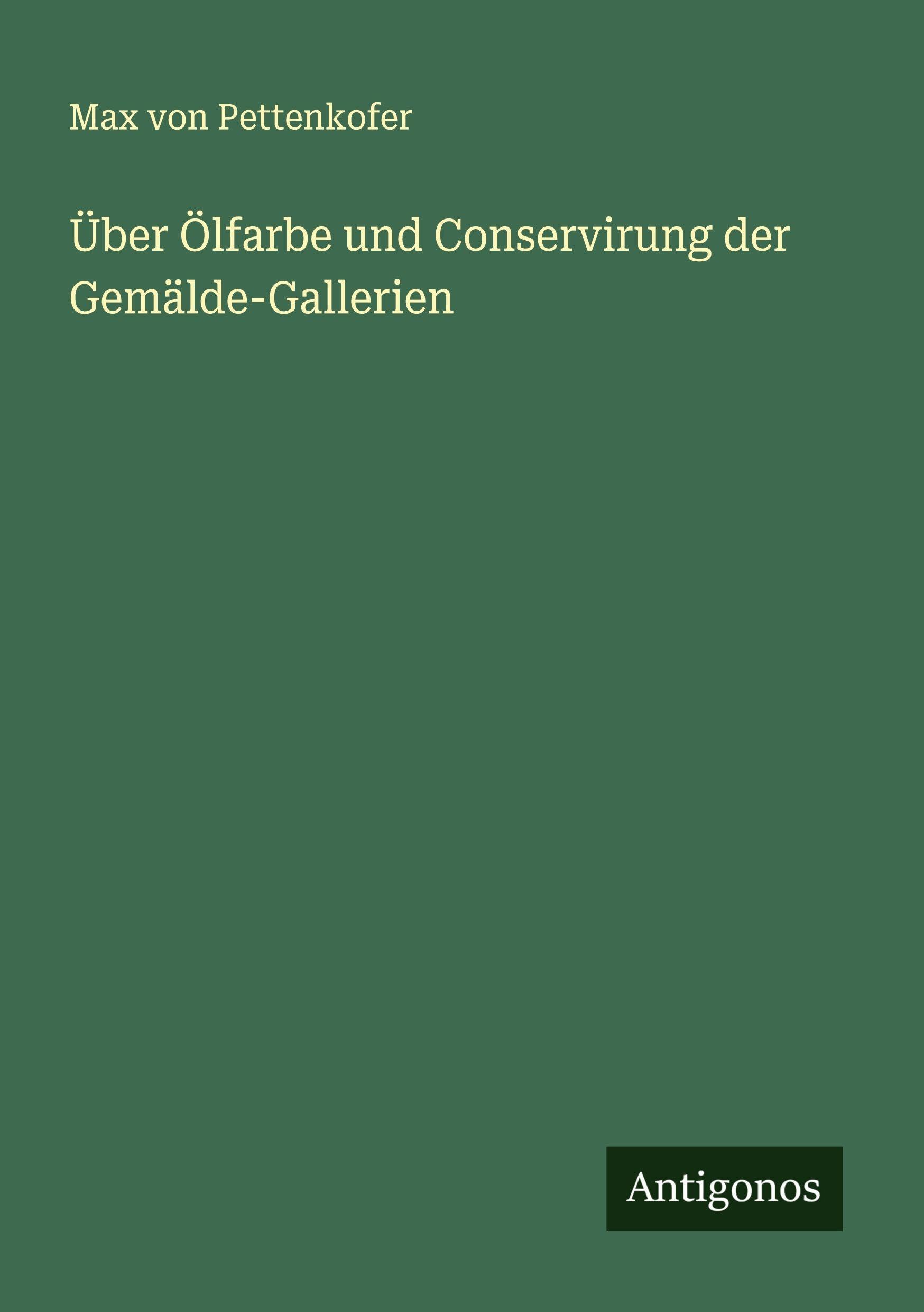 Über Ölfarbe und Conservirung der Gemälde-Gallerien Contemporary literature
