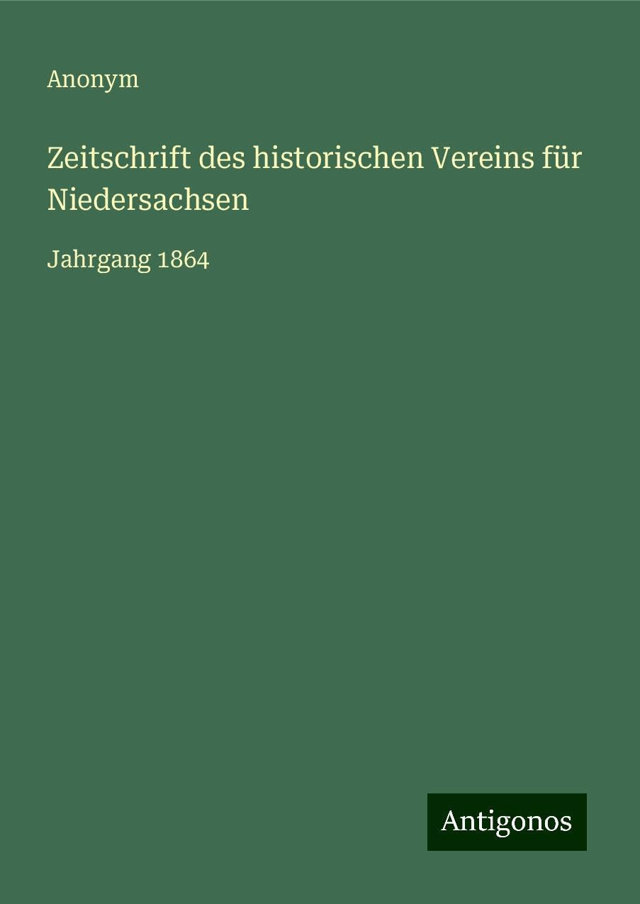 Zeitschrift des historischen Vereins für Niedersachsen: Jahrgang 1864 Books