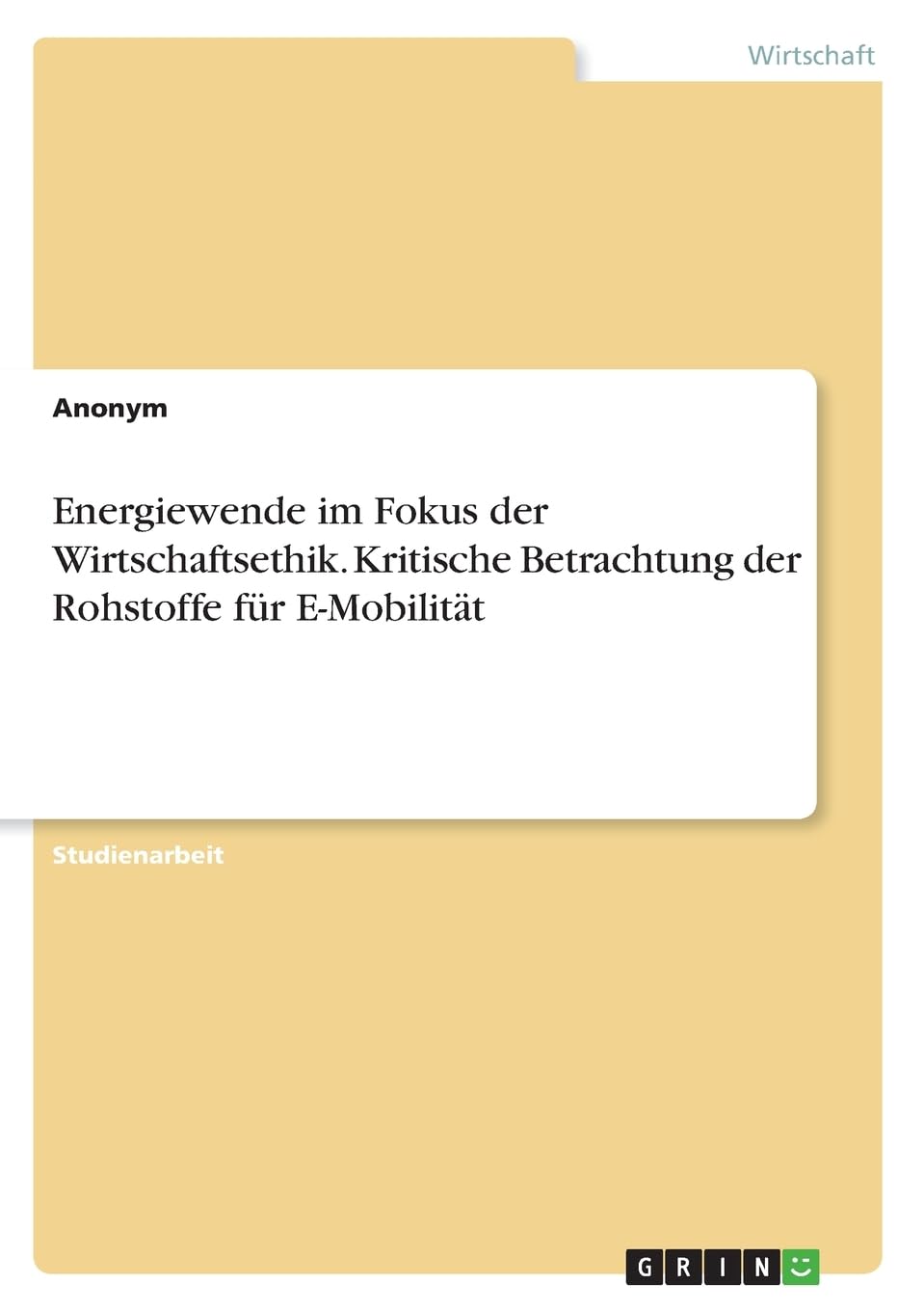 Energiewende im Fokus der Wirtschaftsethik. Kritische Betrachtung der Rohstoffe für E-Mobilität Law