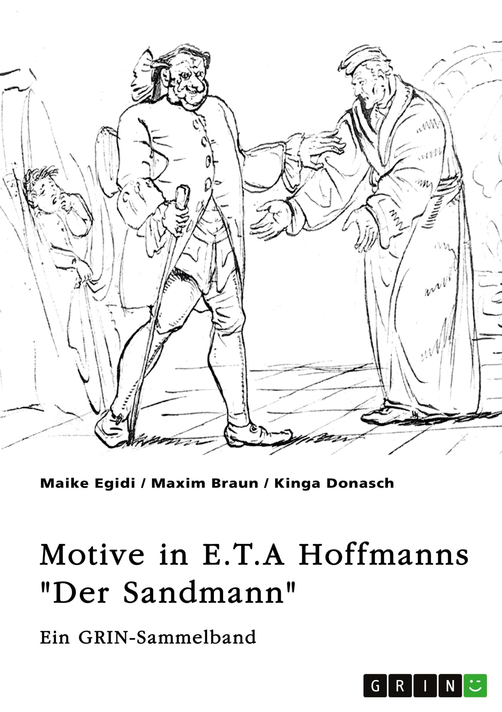 Motive und Erzählstrategien in E.T.A Hoffmanns "Der Sandmann". Das Unheimliche, das Pygmalion-Motiv und die Frauenfiguren Clara und Olimpia: Ein GRIN-Sammelband Books
