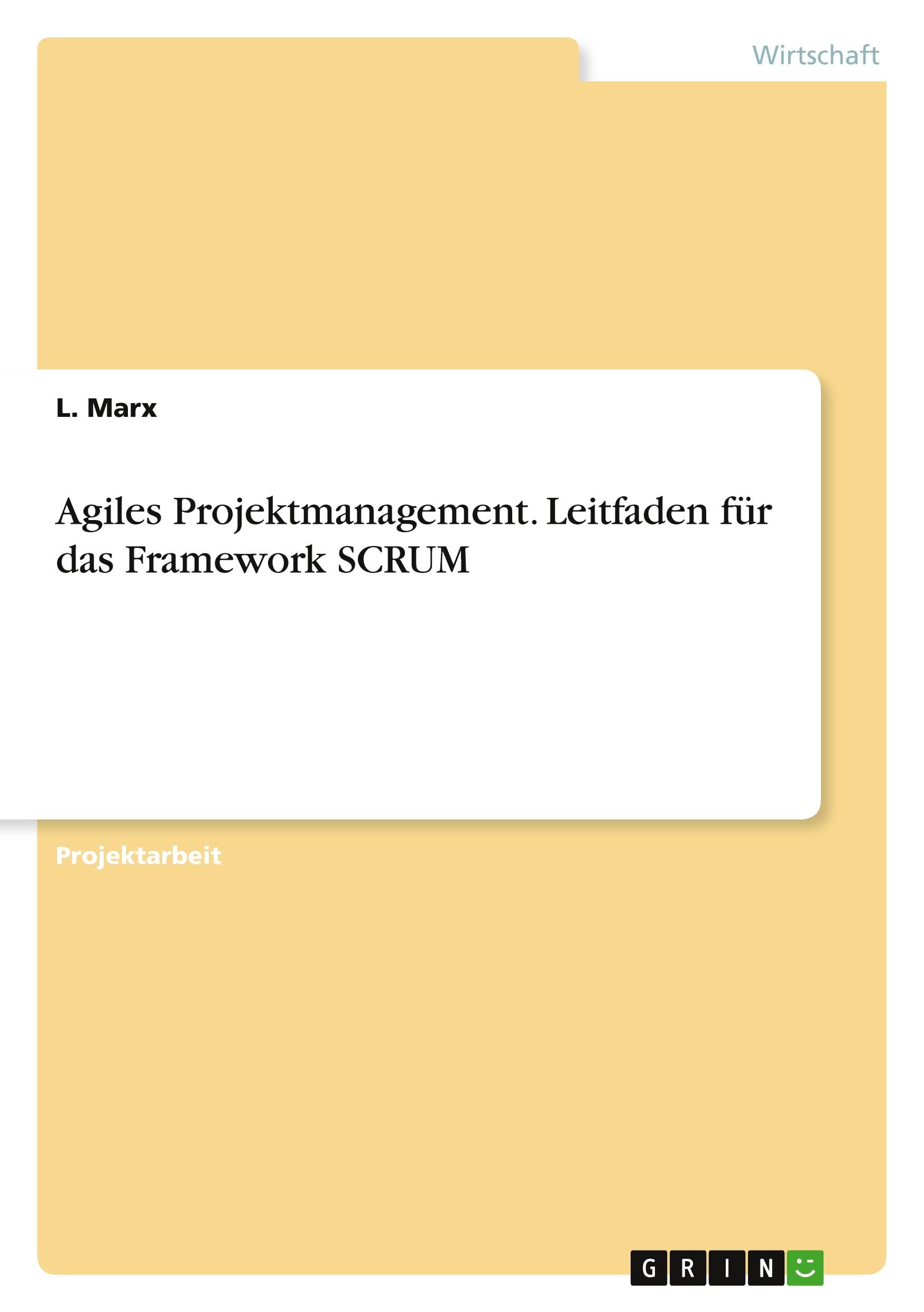 Agiles Projektmanagement. Leitfaden für das Framework SCRUM Law