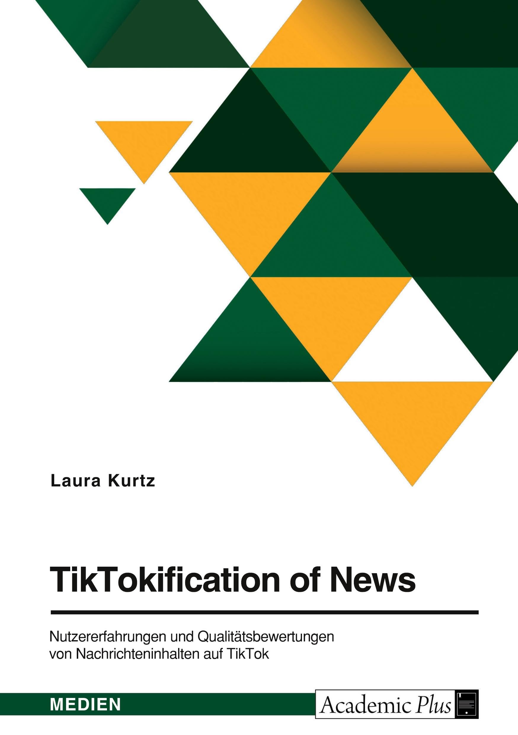 TikTokification of News. Nutzererfahrungen und Qualitätsbewertungen von Nachrichteninhalten auf TikTok Law