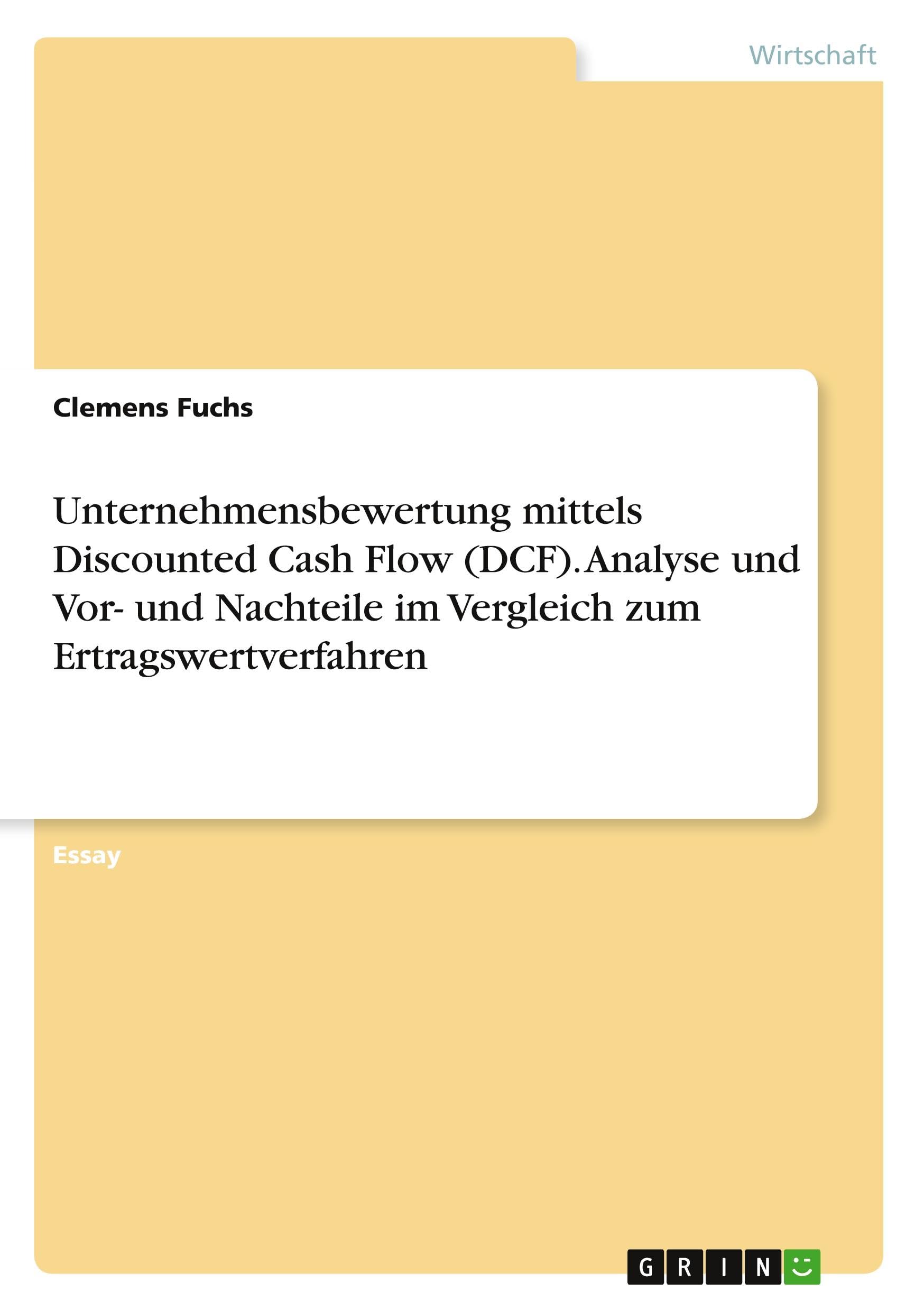 Unternehmensbewertung mittels Discounted Cash Flow (DCF). Analyse und Vor- und Nachteile im Vergleich zum Ertragswertverfahren Law