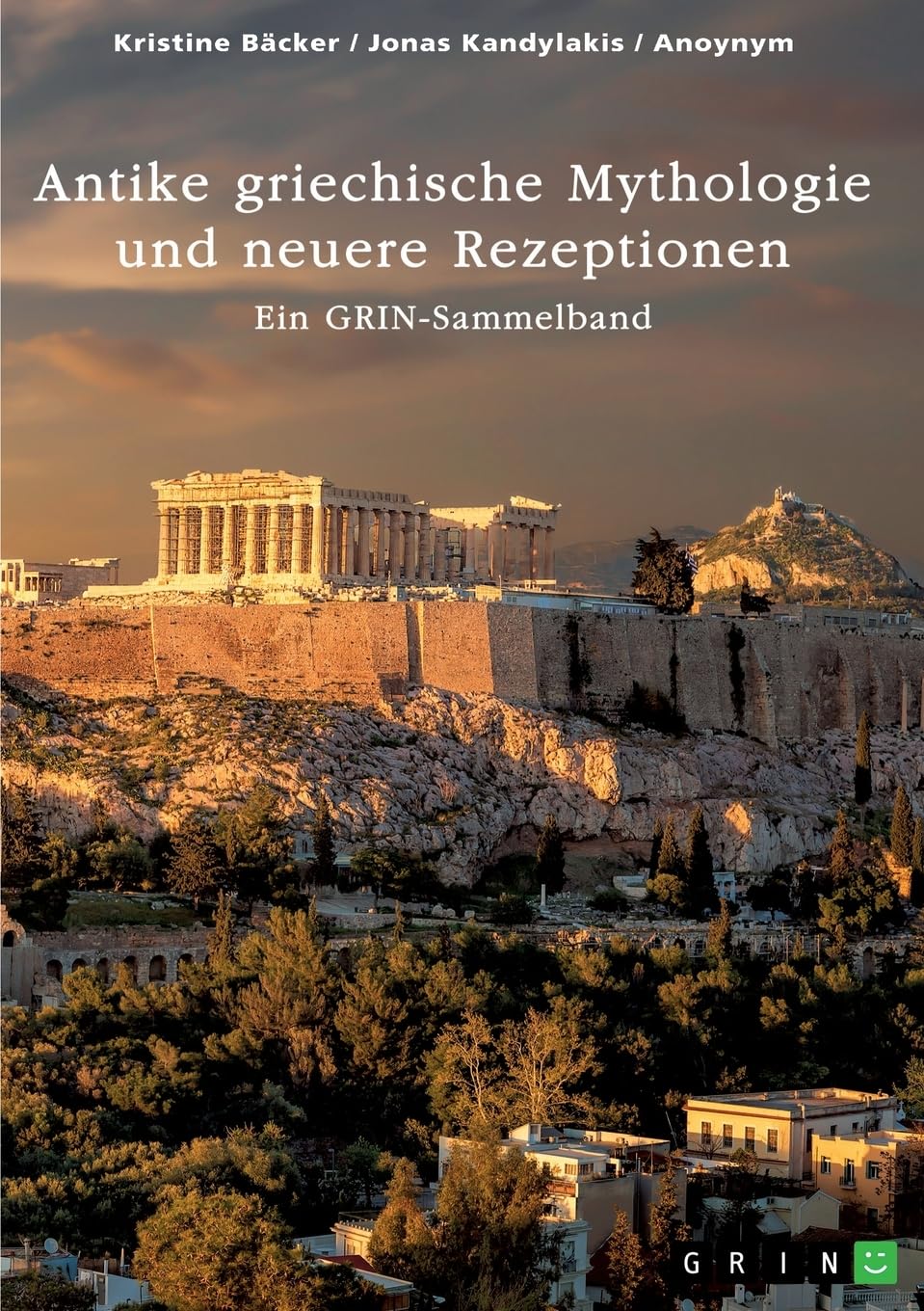 Antike griechische Mythologie und neuere Rezeptionen: Ein GRIN-Sammelband Politics & History