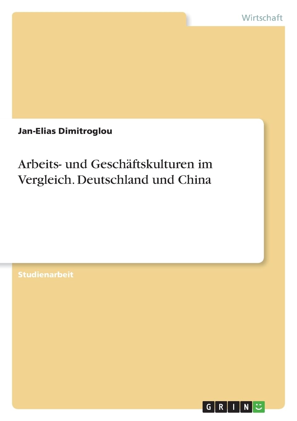 Arbeits- und Geschäftskulturen im Vergleich. Deutschland und China Law