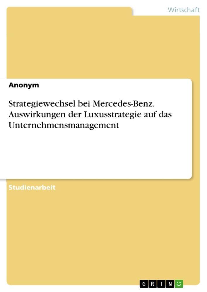 Strategiewechsel bei Mercedes-Benz. Auswirkungen der Luxusstrategie auf das  Unternehmensmanagement Law