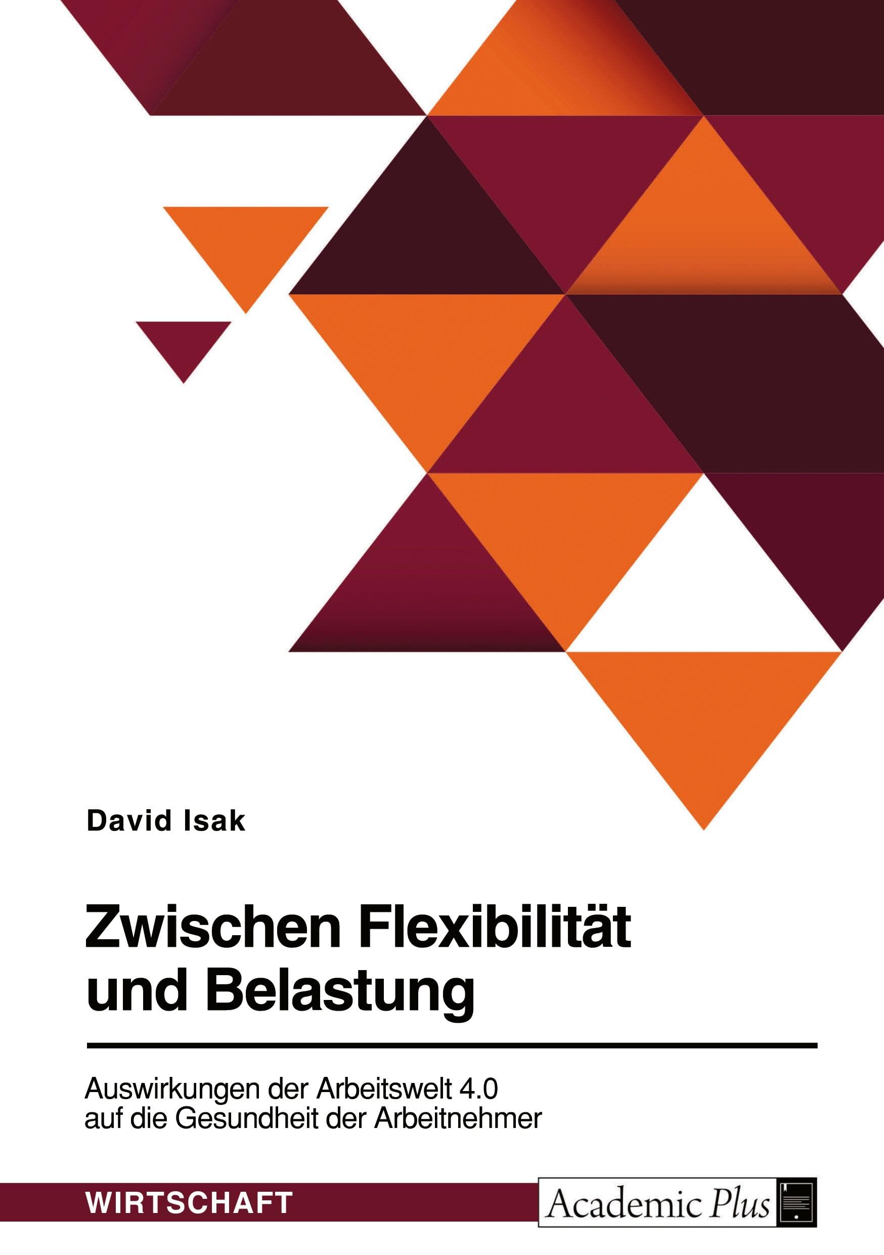 Zwischen Flexibilität und Belastung. Auswirkungen der Arbeitswelt 4.0 auf die Gesundheit der Arbeitnehmer Law