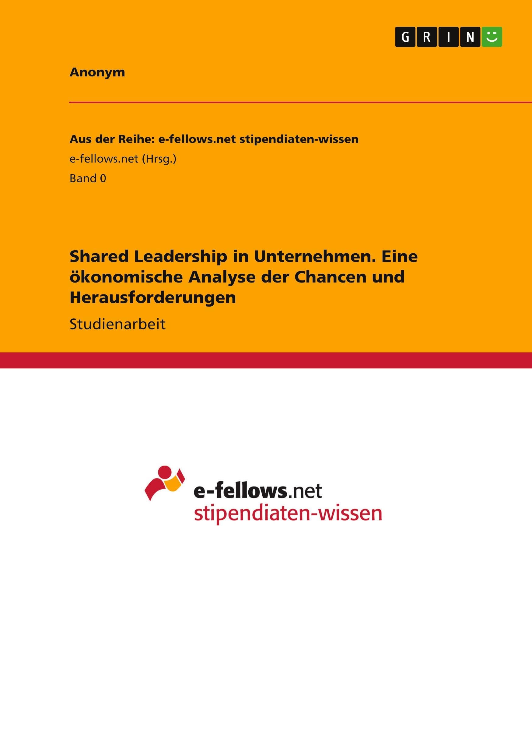 Shared Leadership in Unternehmen. Eine ökonomische Analyse der Chancen und Herausforderungen Law