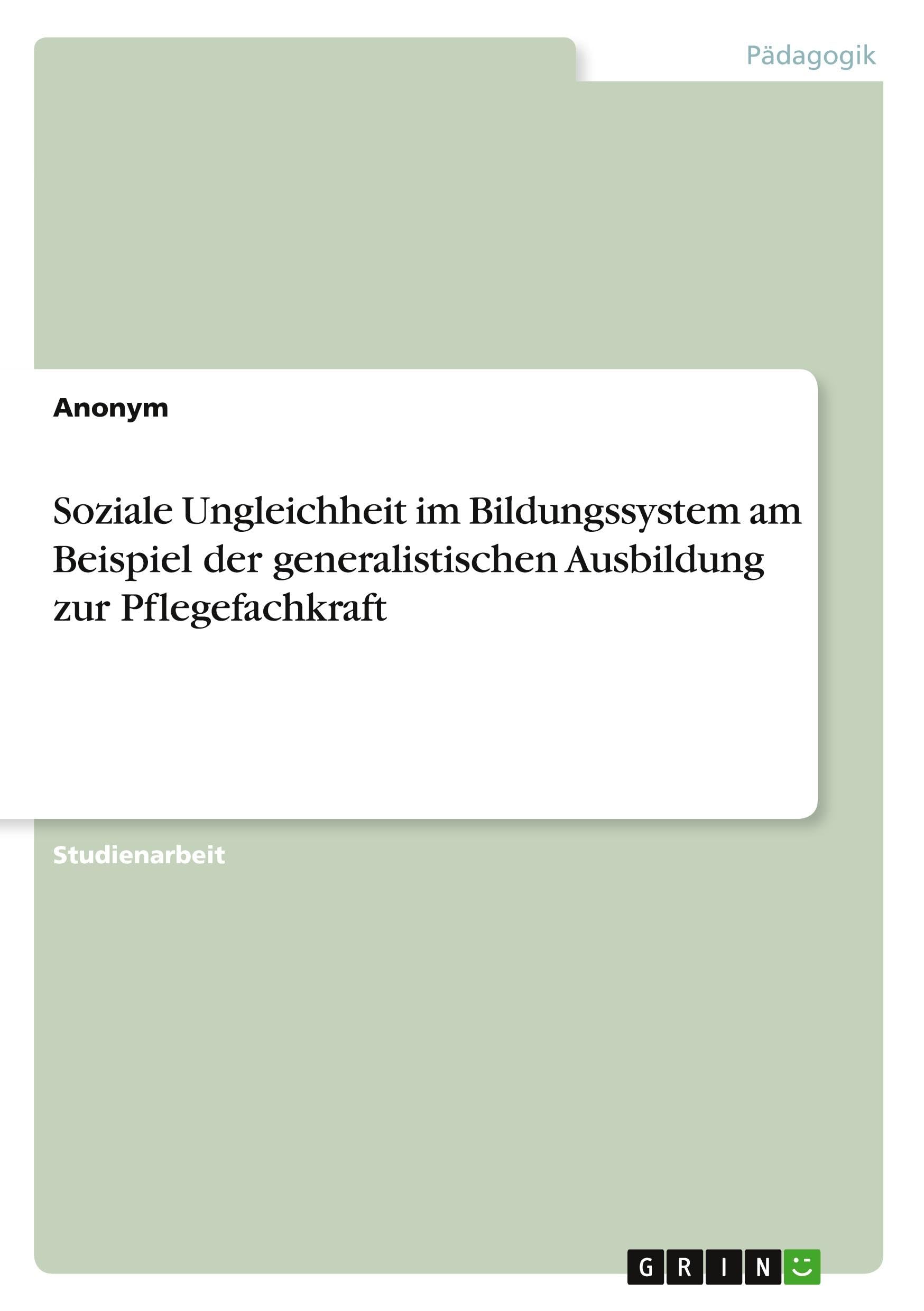 Soziale Ungleichheit im Bildungssystem am Beispiel der generalistischen Ausbildung zur Pflegefachkraft Books