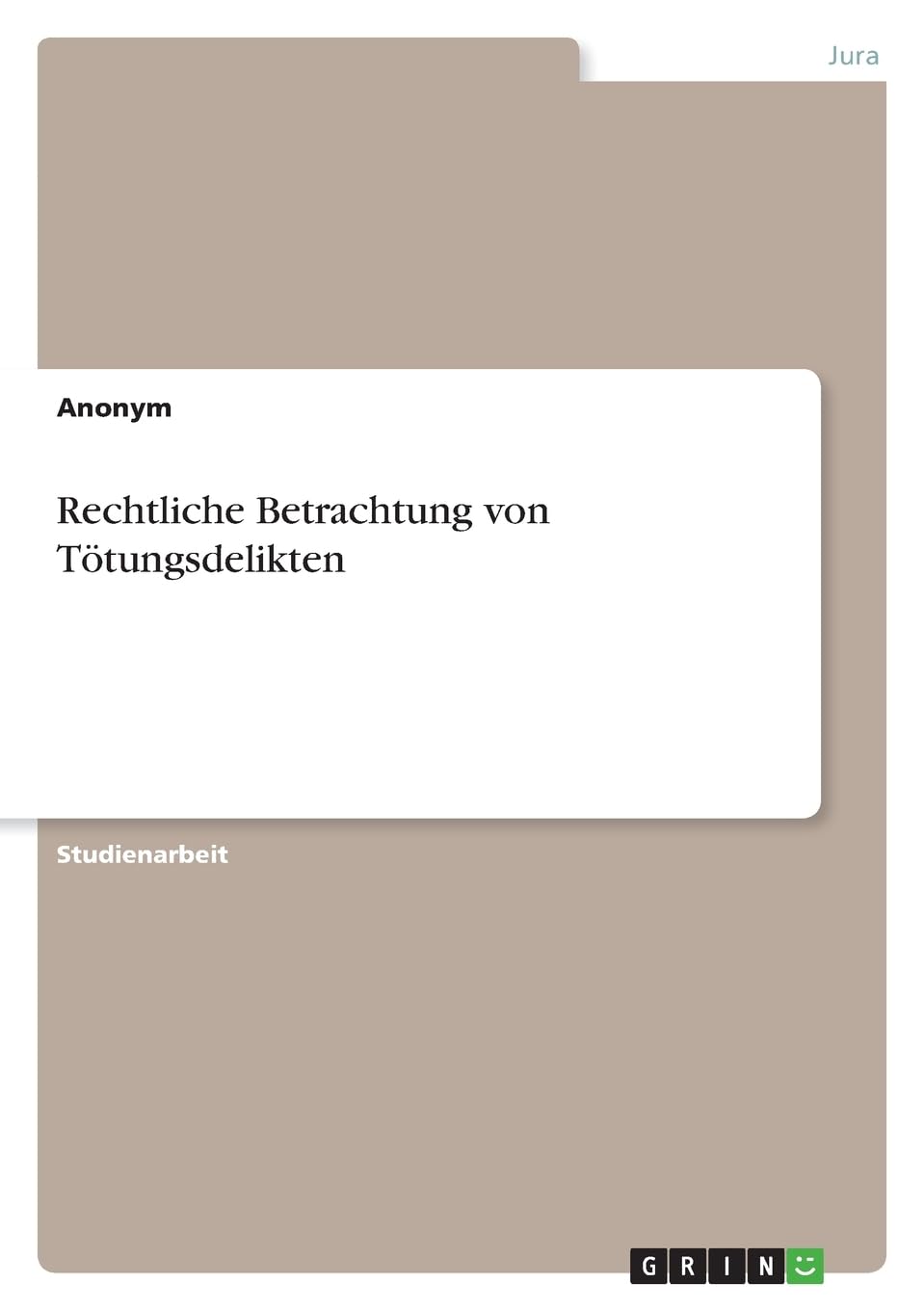 Rechtliche Betrachtung von Tötungsdelikten Law