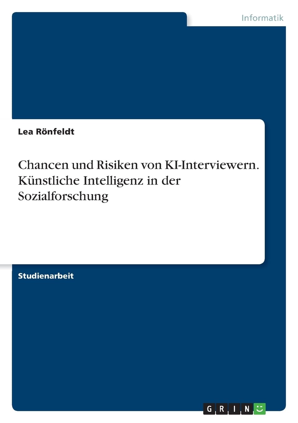 Chancen und Risiken von KI-Interviewern. Künstliche Intelligenz in der Sozialforschung Computer Science