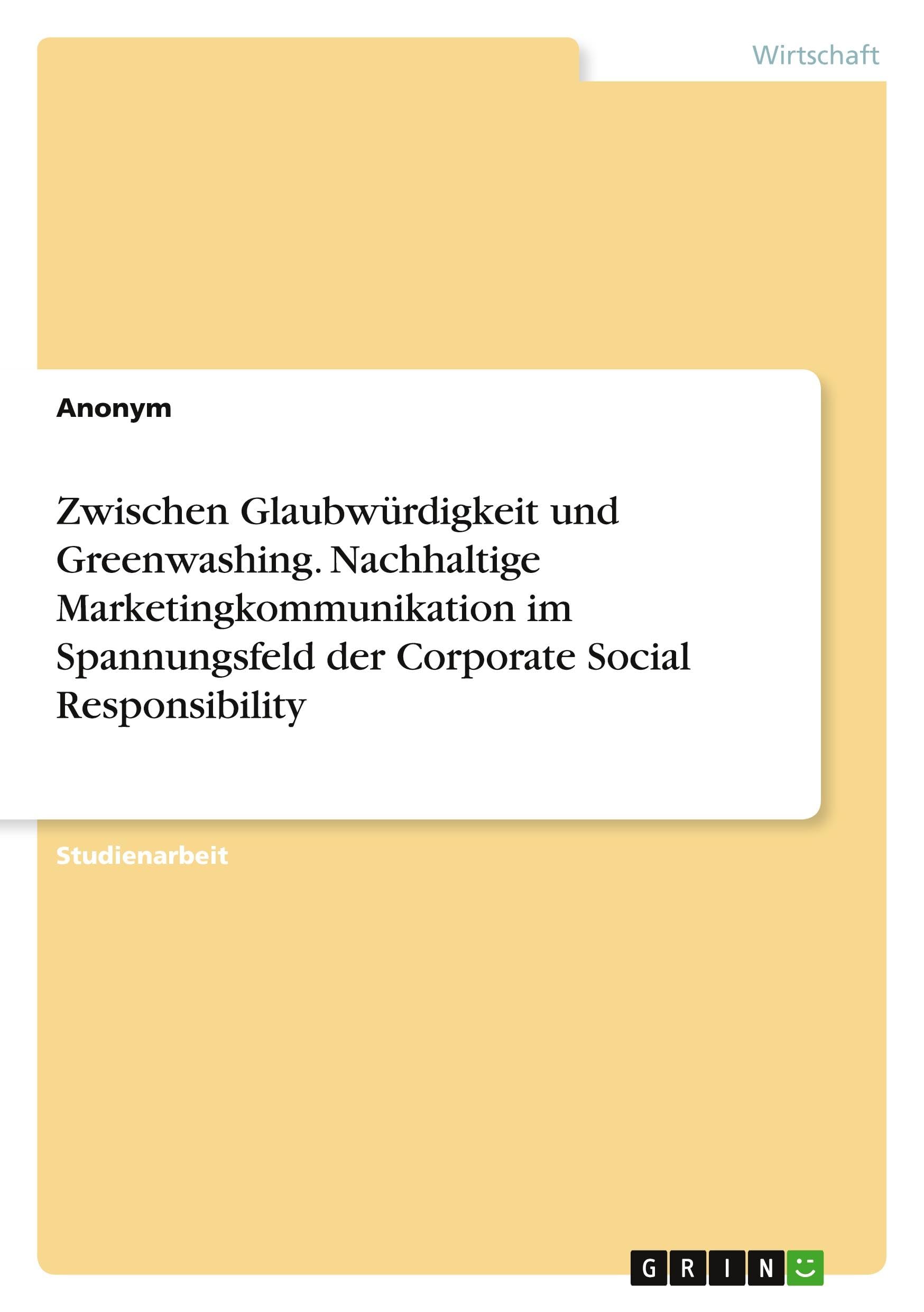 Zwischen Glaubwürdigkeit und Greenwashing. Nachhaltige Marketingkommunikation im Spannungsfeld der Corporate Social Responsibility Law