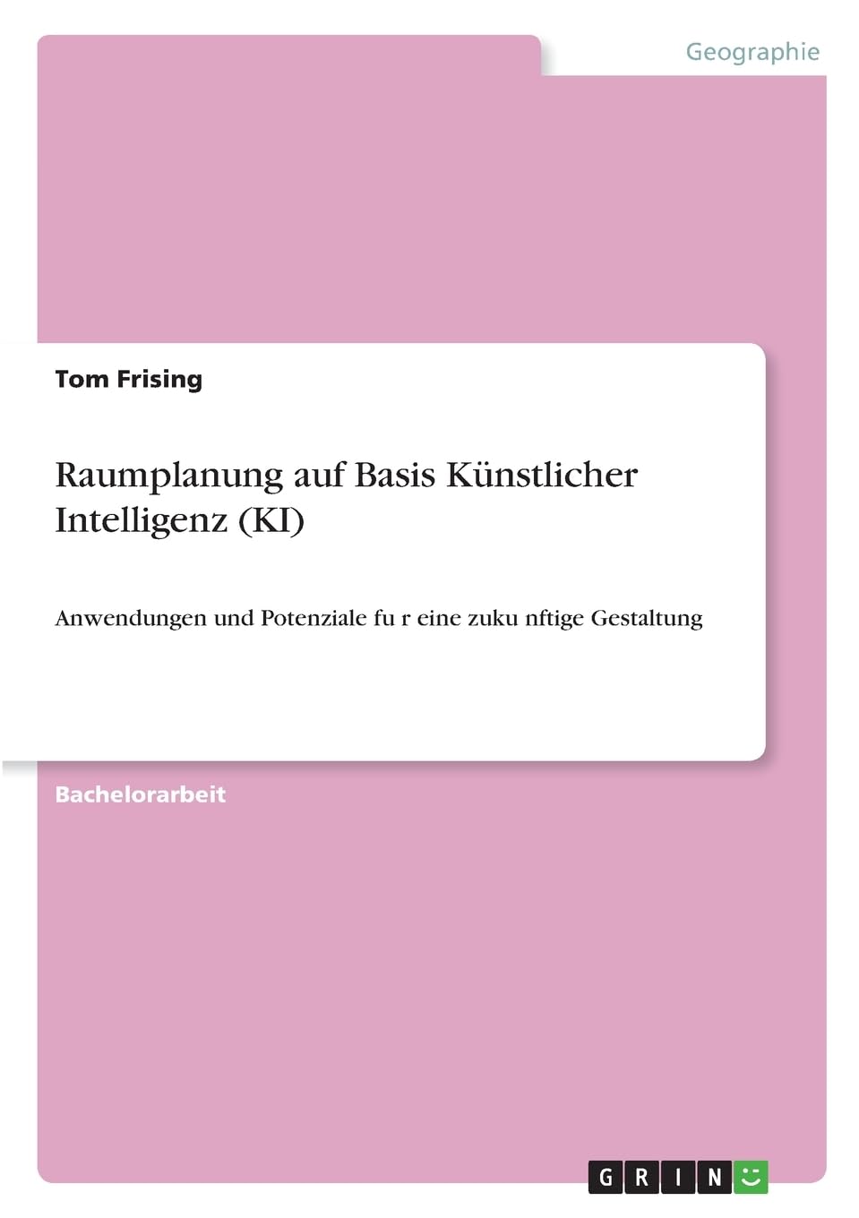 Raumplanung auf Basis Künstlicher Intelligenz (KI): Anwendungen und Potenziale fu¿r eine zuku¿nftige Gestaltung Architecture