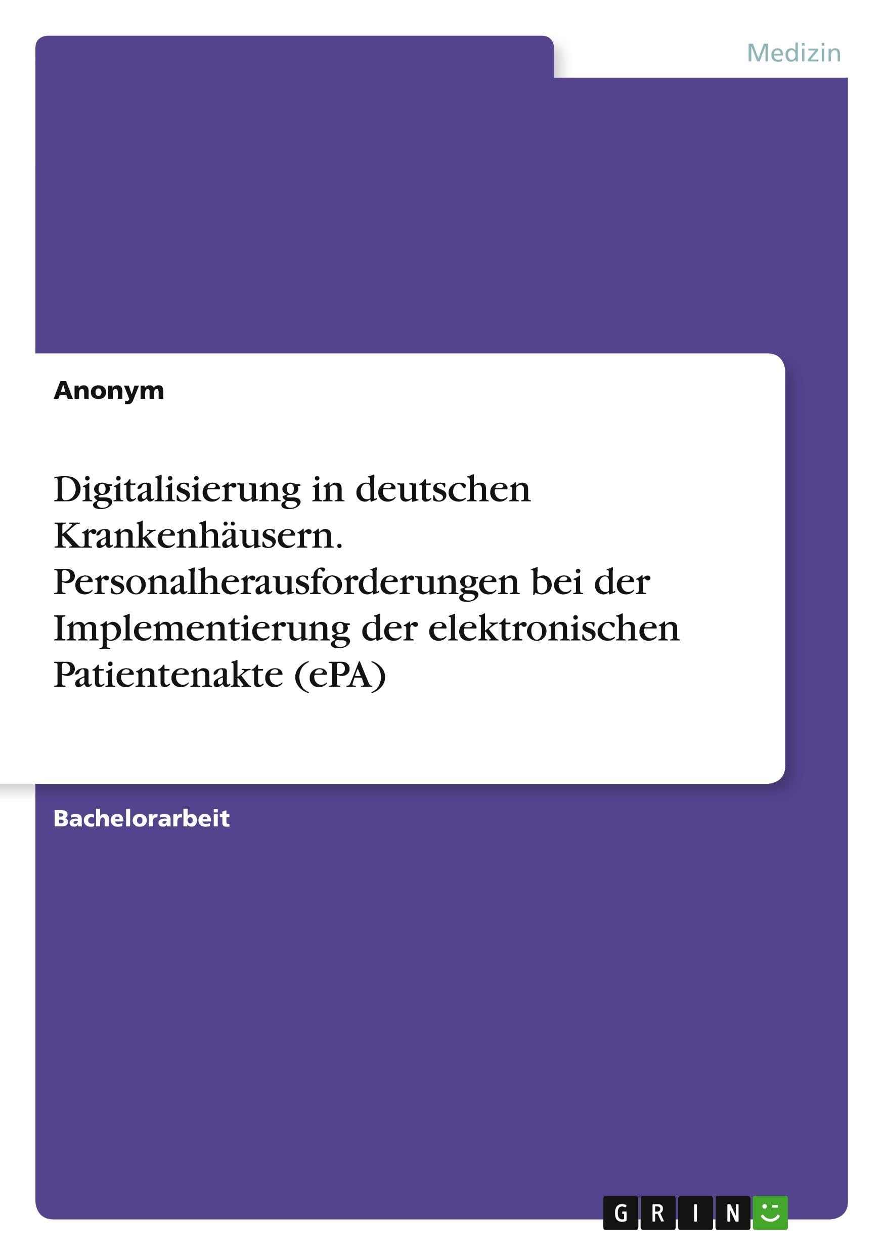 Digitalisierung in deutschen Krankenhäusern. Personalherausforderungen bei der Implementierung der elektronischen Patientenakte (ePA) Medicine