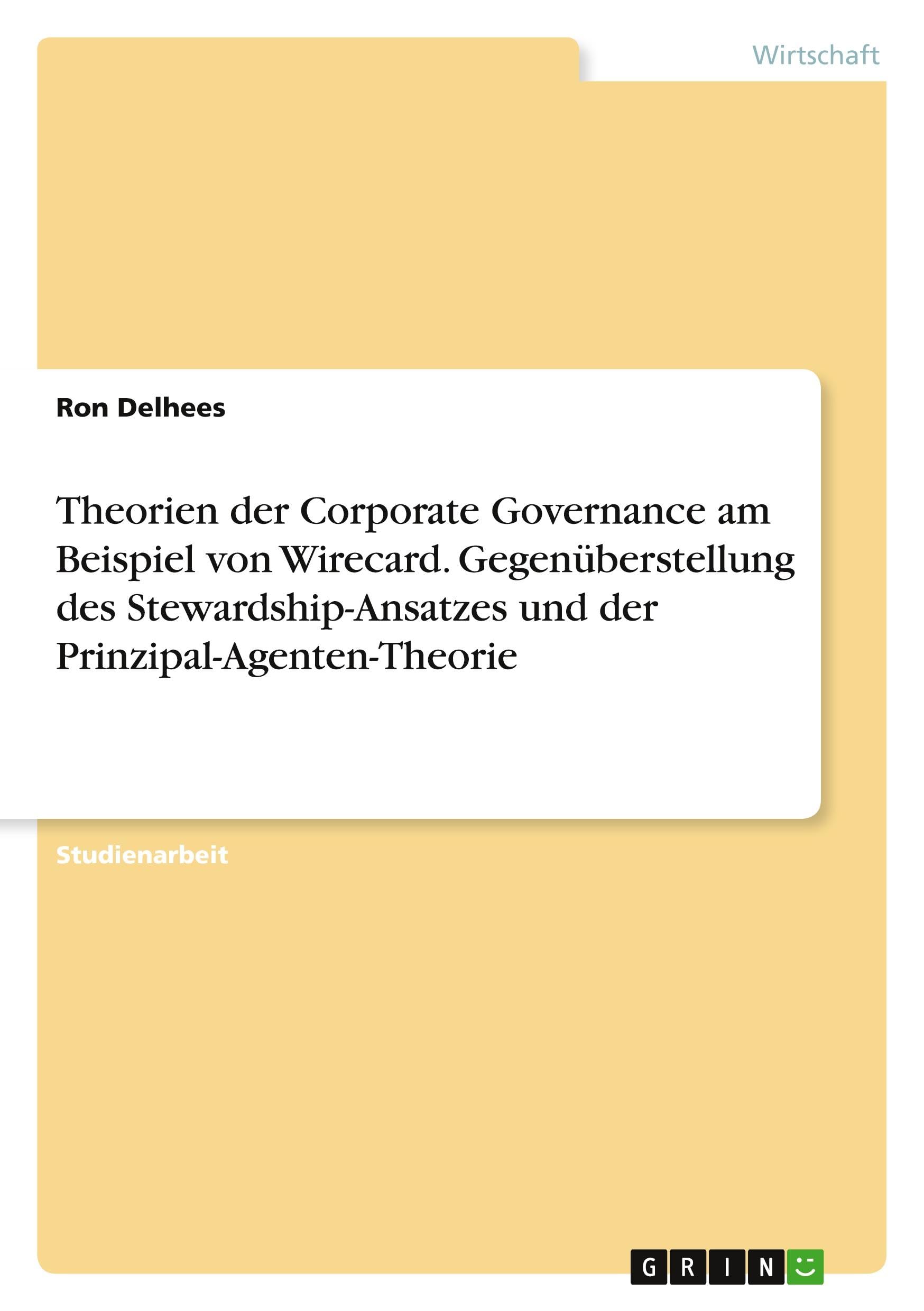 Theorien der Corporate Governance am Beispiel von Wirecard. Gegenüberstellung des Stewardship-Ansatzes und der Prinzipal-Agenten-Theorie Law