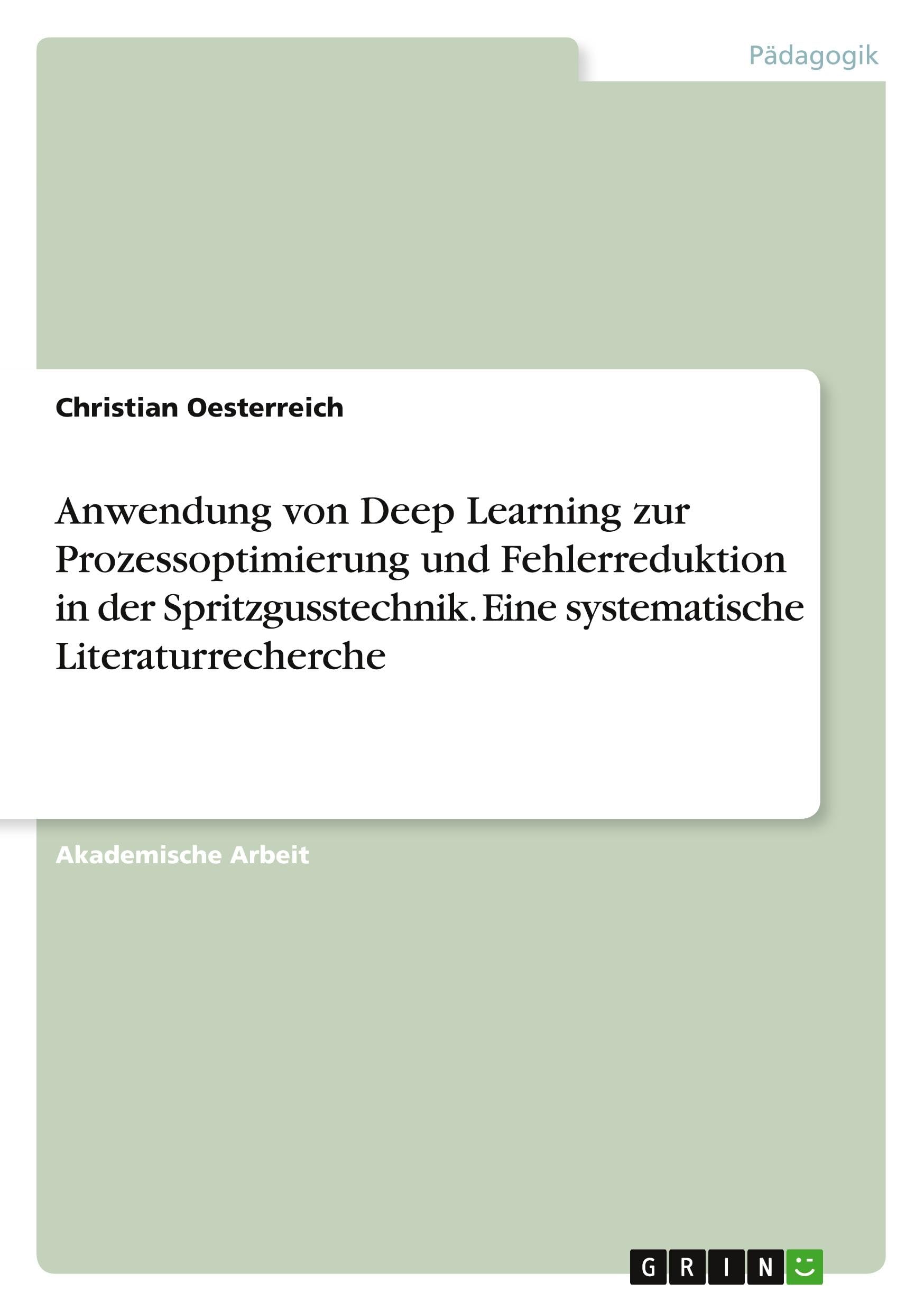 Anwendung von Deep Learning zur Prozessoptimierung und Fehlerreduktion in der Spritzgusstechnik. Eine systematische Literaturrecherche Books