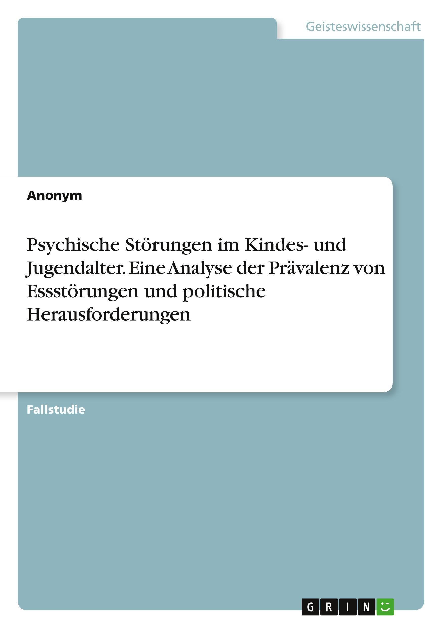 Psychische Störungen im Kindes- und Jugendalter. Eine Analyse der Prävalenz von Essstörungen und politische Herausforderungen Health, Nutrition & Fitness