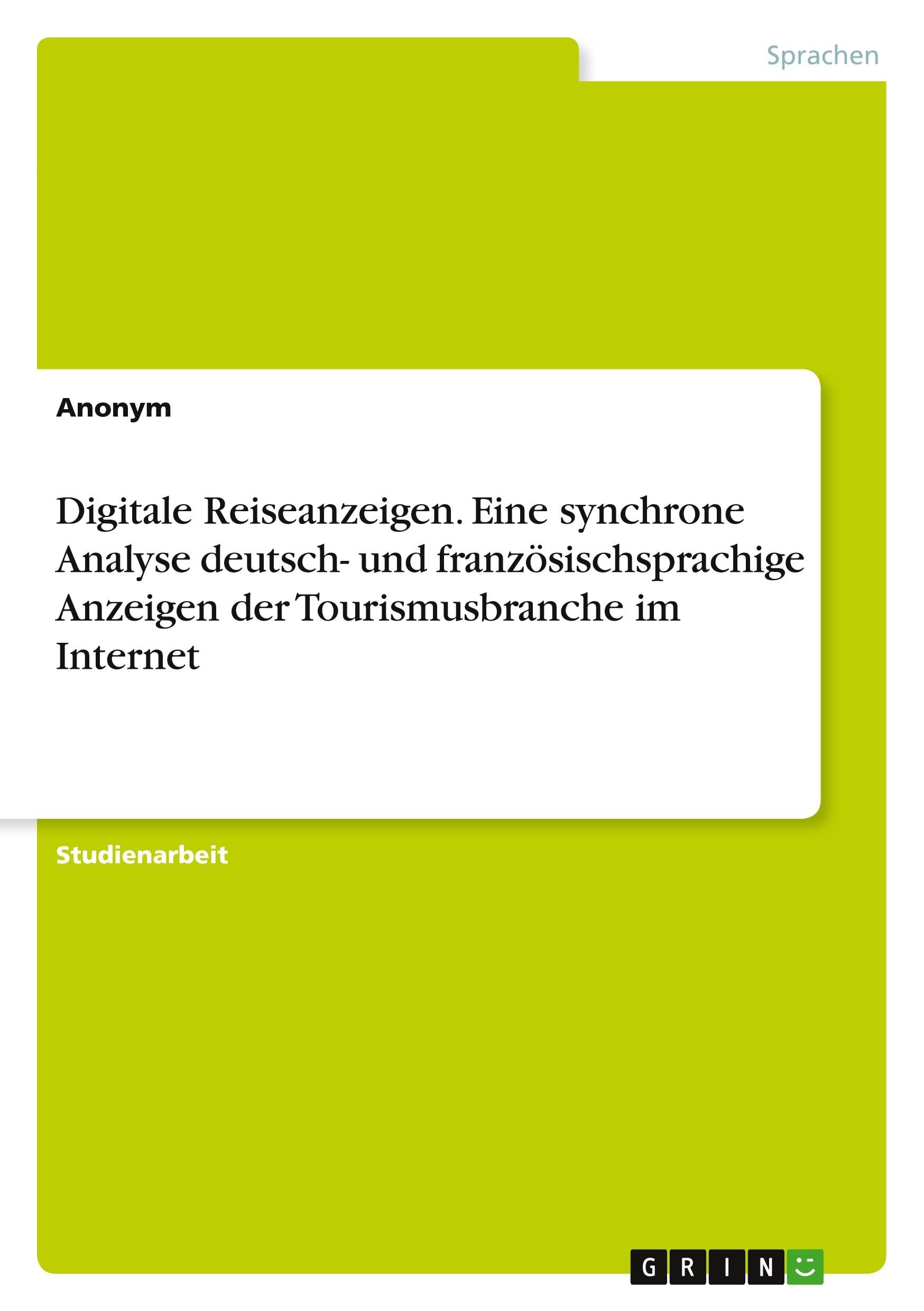 Digitale Reiseanzeigen. Eine synchrone Analyse deutsch- und französischsprachige Anzeigen der Tourismusbranche im Internet Books