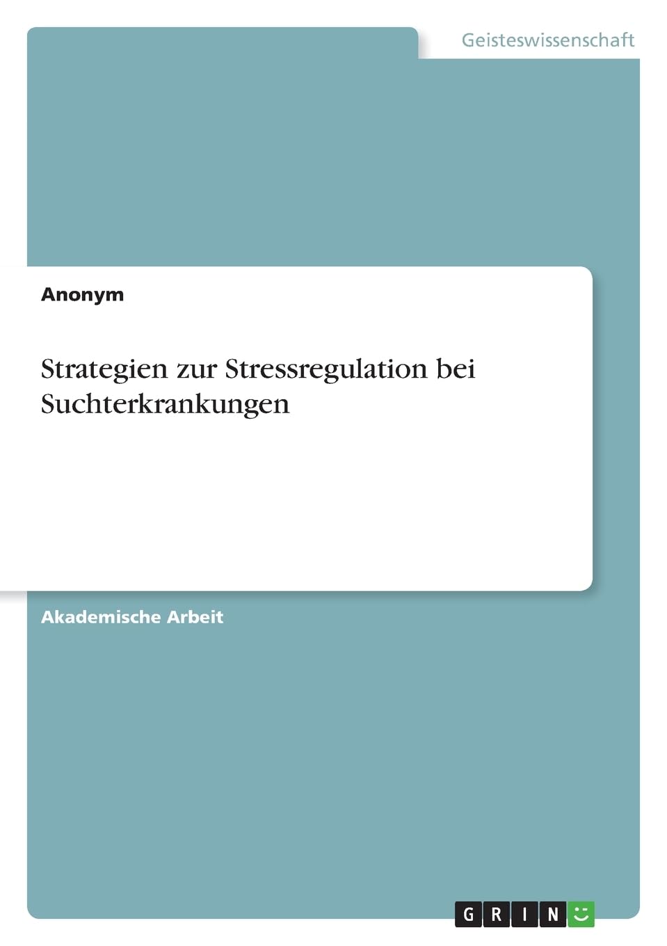 Strategien zur Stressregulation bei Suchterkrankungen Psychology
