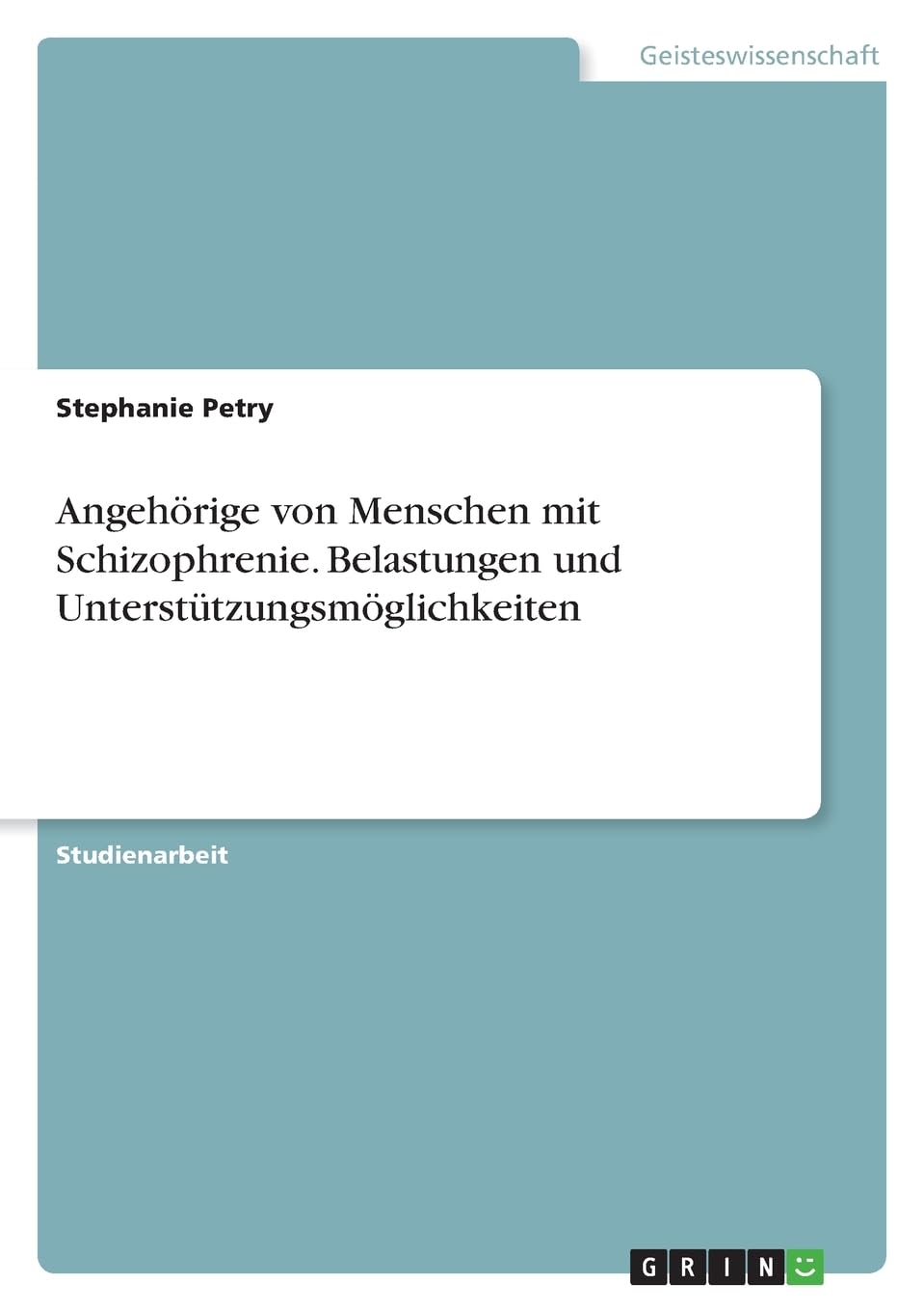 Angehörige von Menschen mit Schizophrenie. Belastungen und Unterstützungsmöglichkeiten Health, Nutrition & Fitness