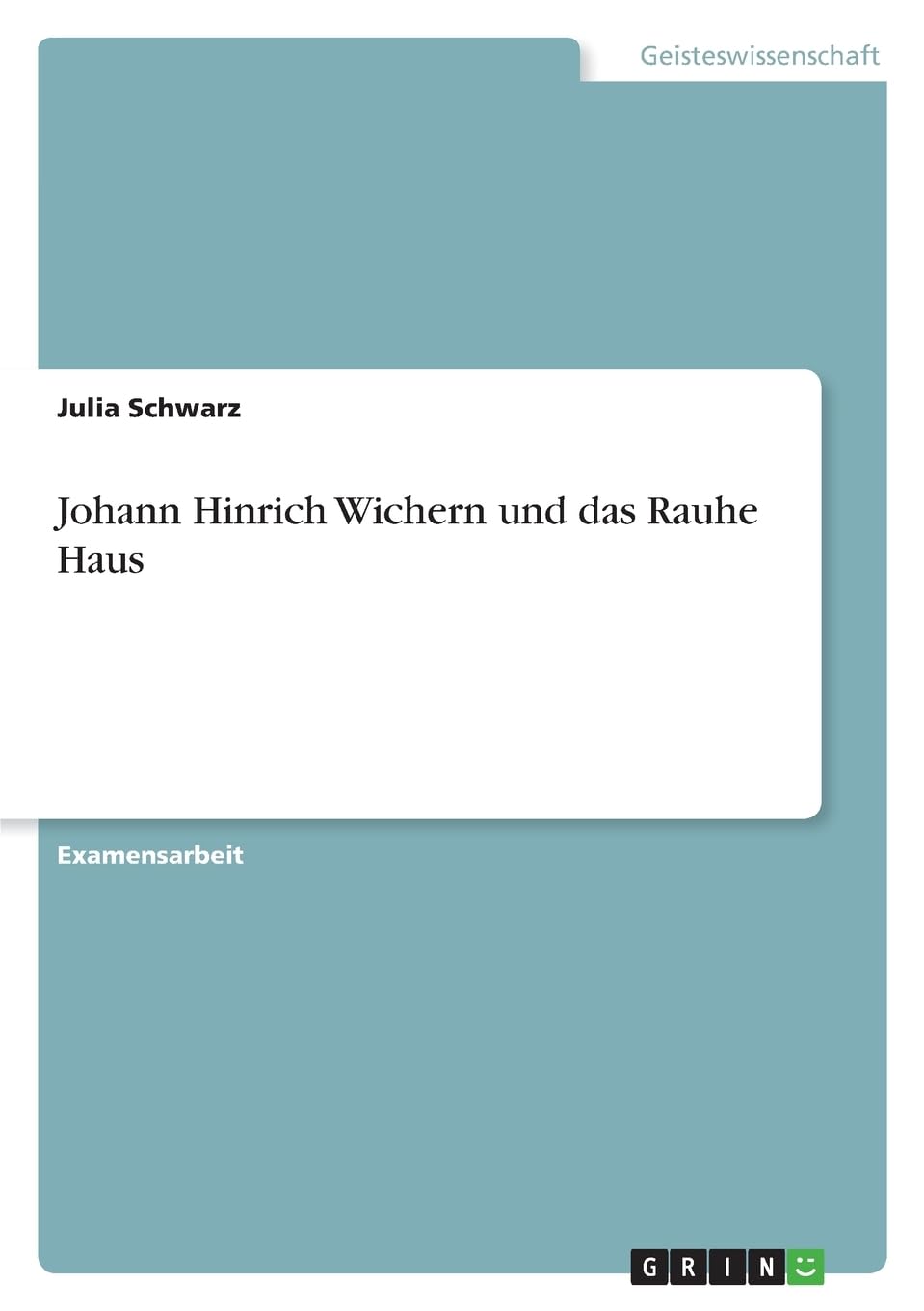 Johann Hinrich Wichern und das Rauhe Haus Religion & Esotericism