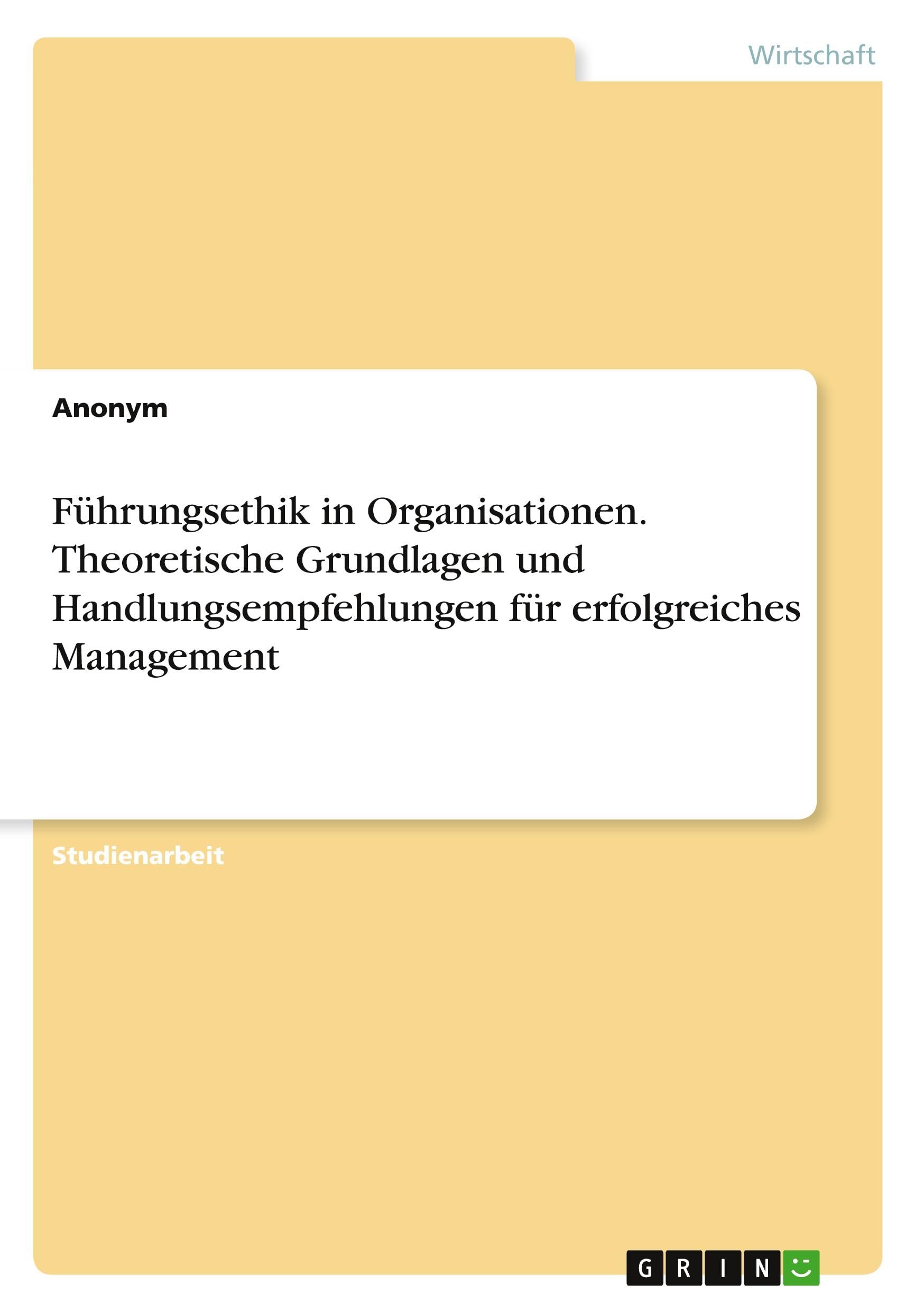 Führungsethik in Organisationen. Theoretische Grundlagen und Handlungsempfehlungen für erfolgreiches Management Law