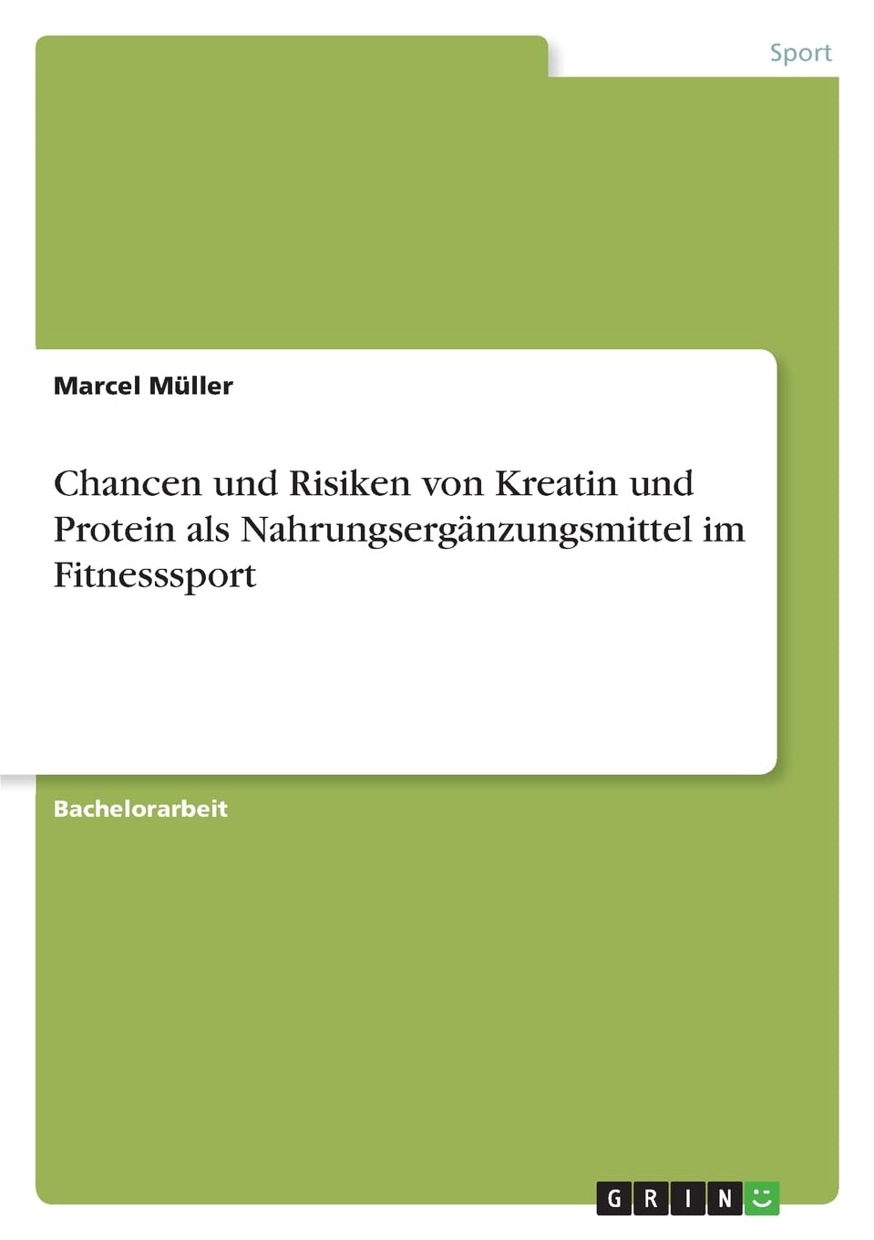Chancen und Risiken von Kreatin und Protein als Nahrungsergänzungsmittel im Fitnesssport Health, Nutrition & Fitness