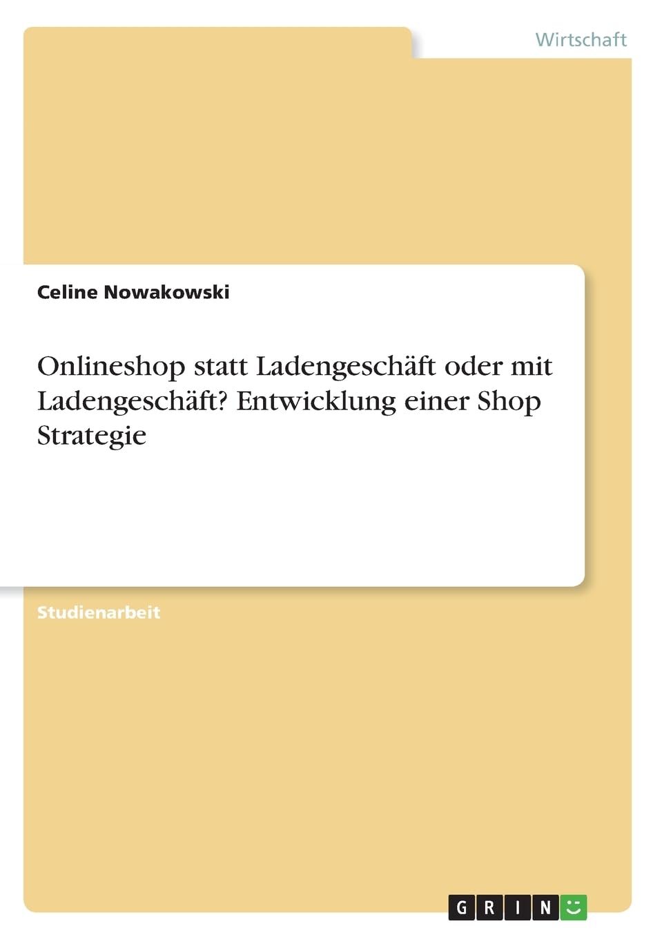 Onlineshop statt Ladengeschäft oder mit Ladengeschäft? Entwicklung einer Shop Strategie Law