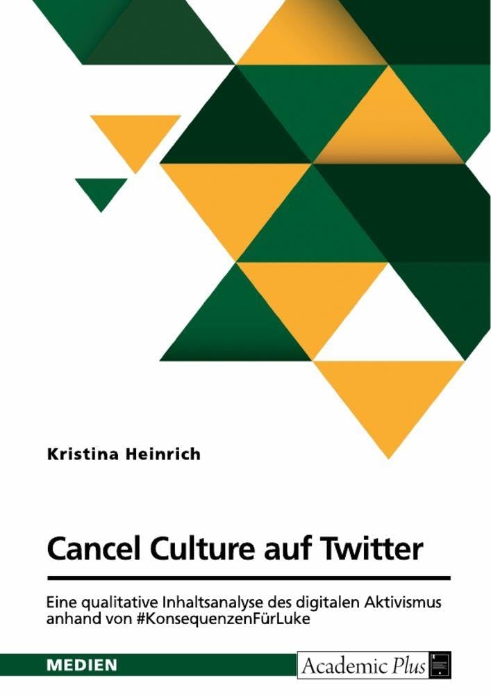 Cancel Culture auf Twitter. Eine qualitative Inhaltsanalyse des digitalen Aktivismus anhand von #KonsequenzenFürLuke Law