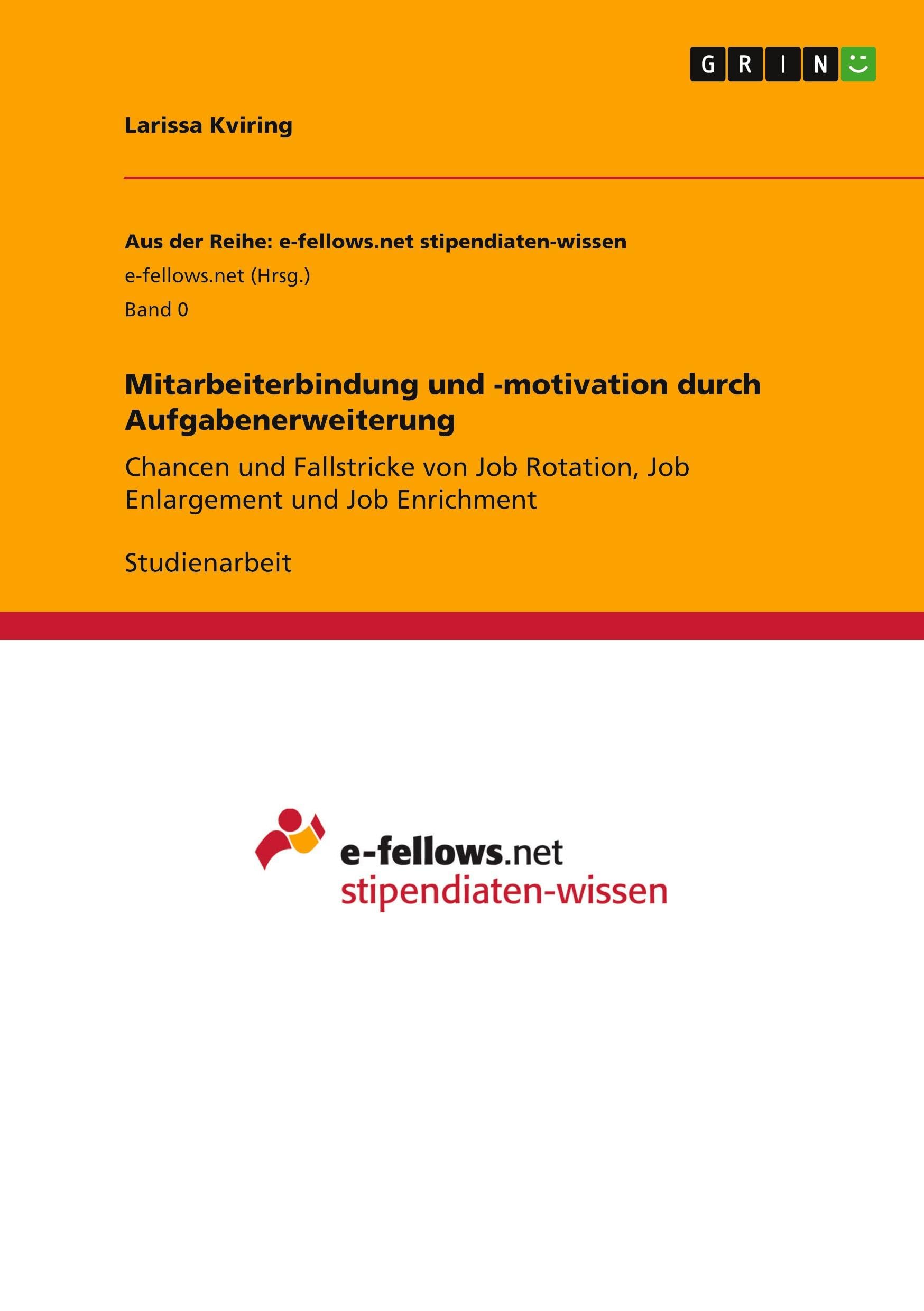 Mitarbeiterbindung und -motivation durch Aufgabenerweiterung: Chancen und Fallstricke von Job Rotation, Job Enlargement und Job Enrichment Law