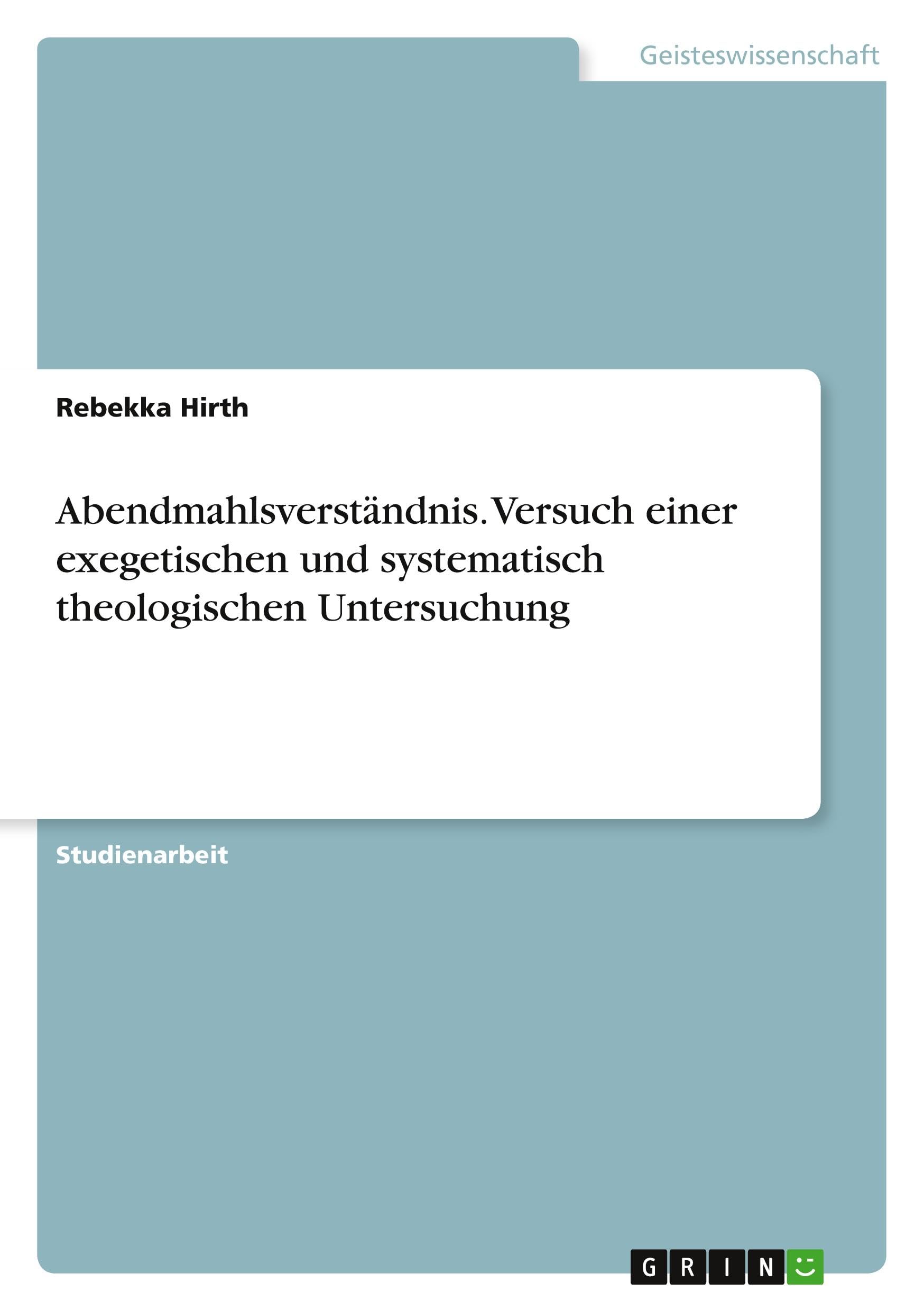 Abendmahlsverständnis. Versuch einer exegetischen und systematisch theologischen Untersuchung Religion & Esotericism