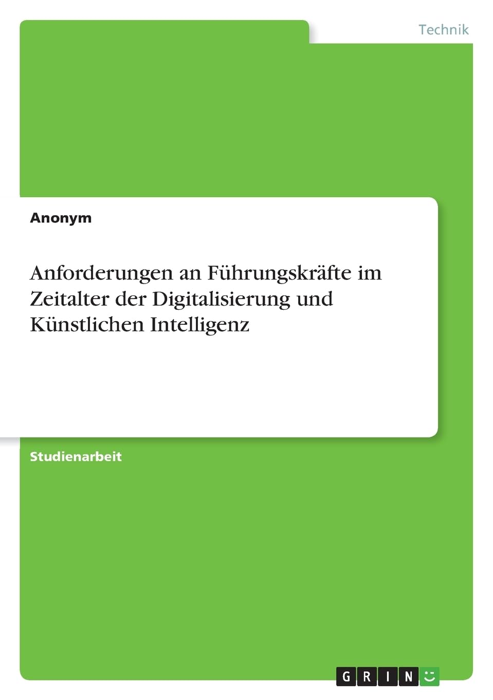 Anforderungen an Führungskräfte im Zeitalter der Digitalisierung und Künstlichen Intelligenz Law
