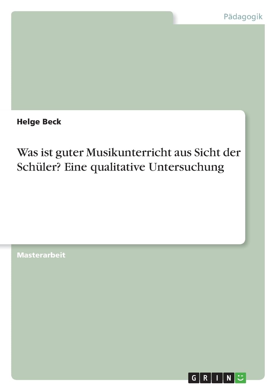Was ist guter Musikunterricht aus Sicht der Schüler? Eine qualitative Untersuchung Learning & Reference